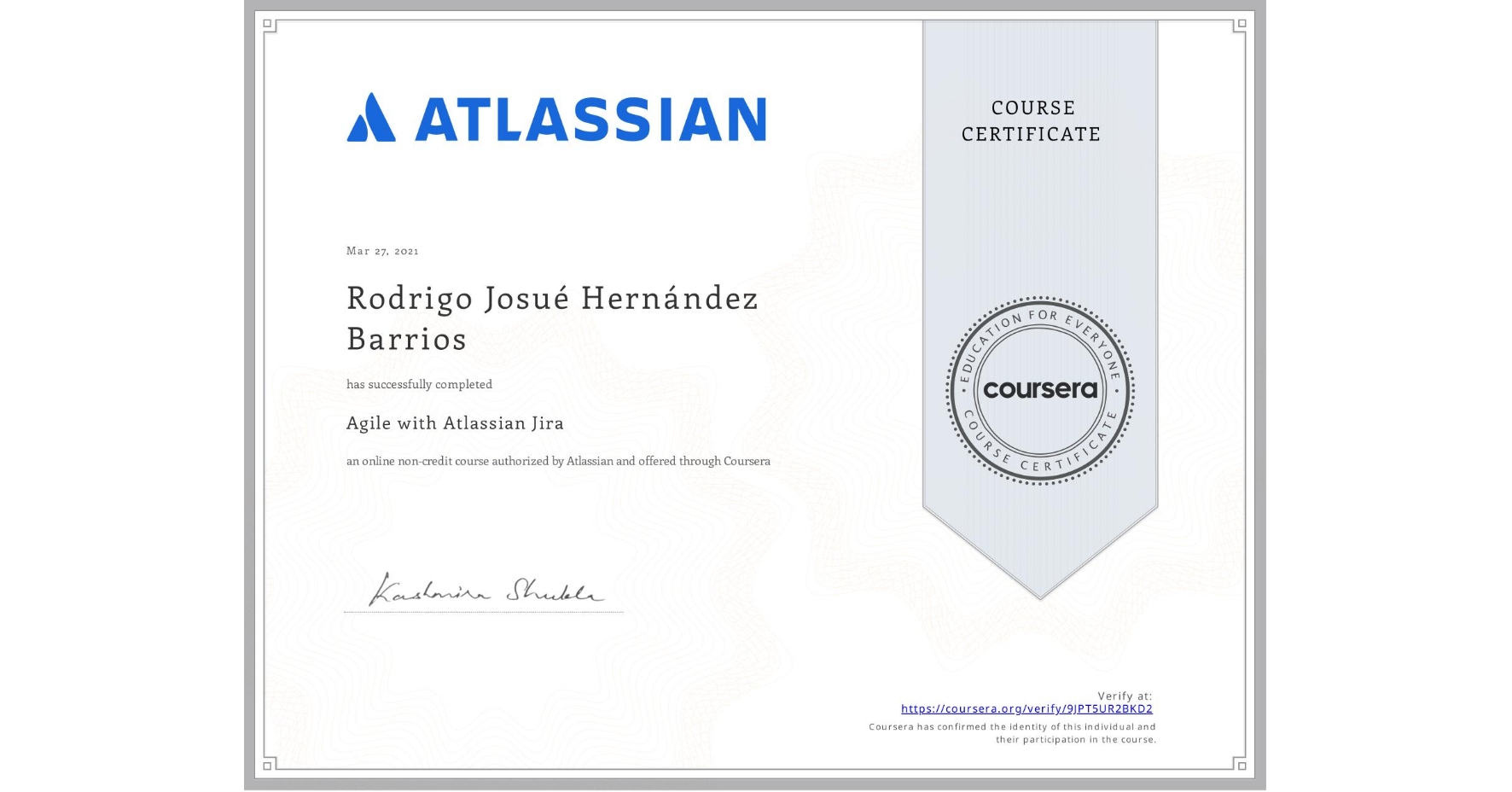 View certificate for Rodrigo Josué  Hernández Barrios, Agile with Atlassian Jira, an online non-credit course authorized by Atlassian and offered through Coursera