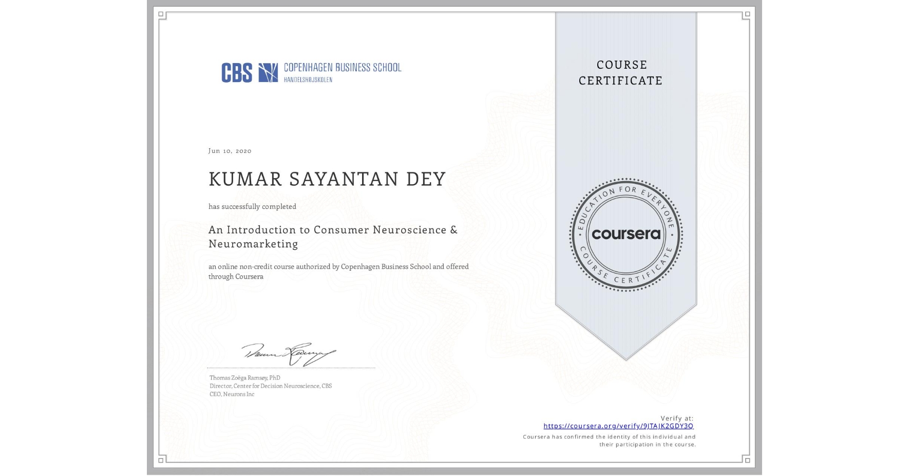 View certificate for KUMAR SAYANTAN  DEY, An Introduction to Consumer Neuroscience & Neuromarketing , an online non-credit course authorized by Copenhagen Business School and offered through Coursera