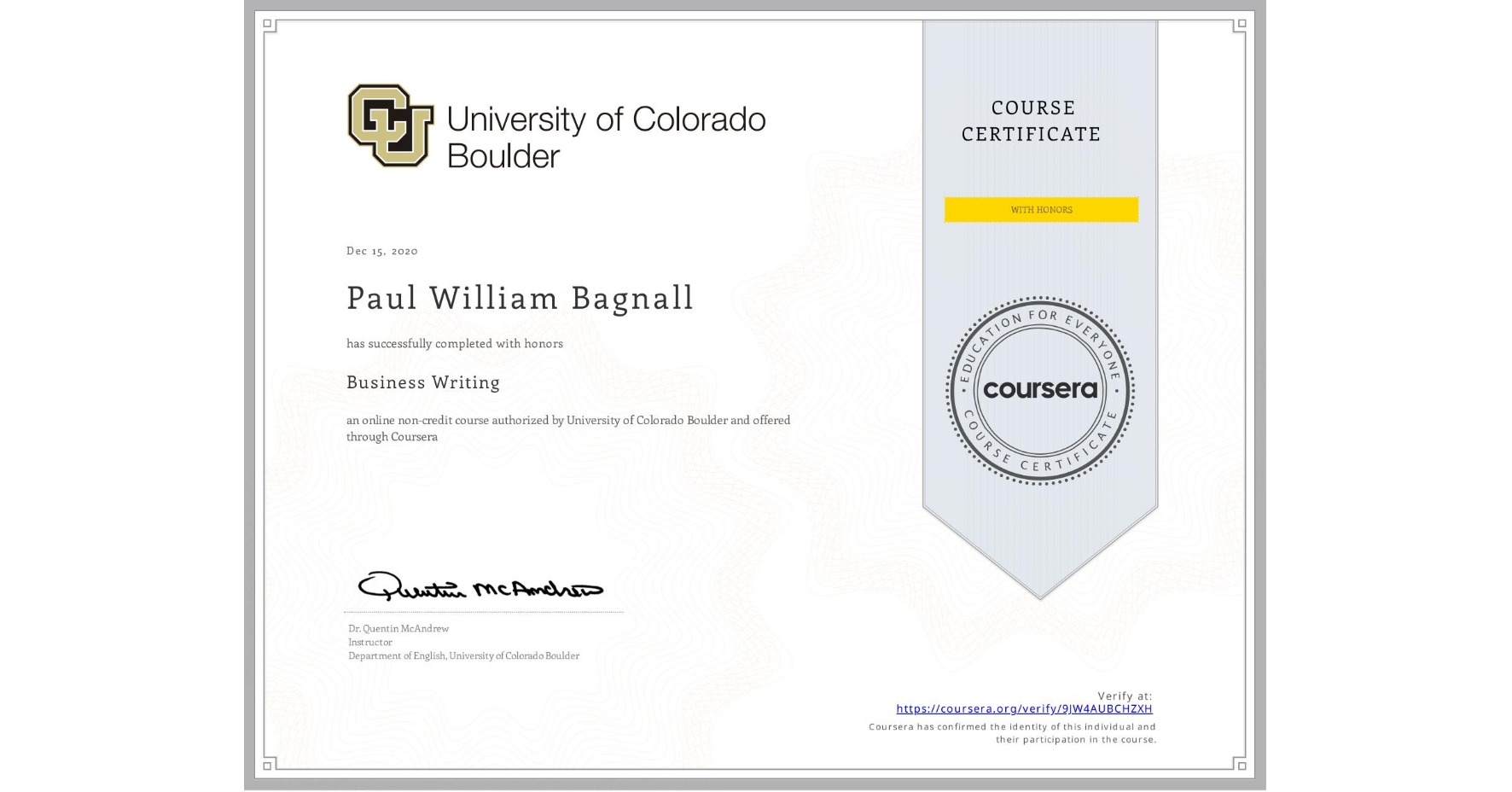 View certificate for Paul William Bagnall, Business Writing, an online non-credit course authorized by University of Colorado Boulder and offered through Coursera
