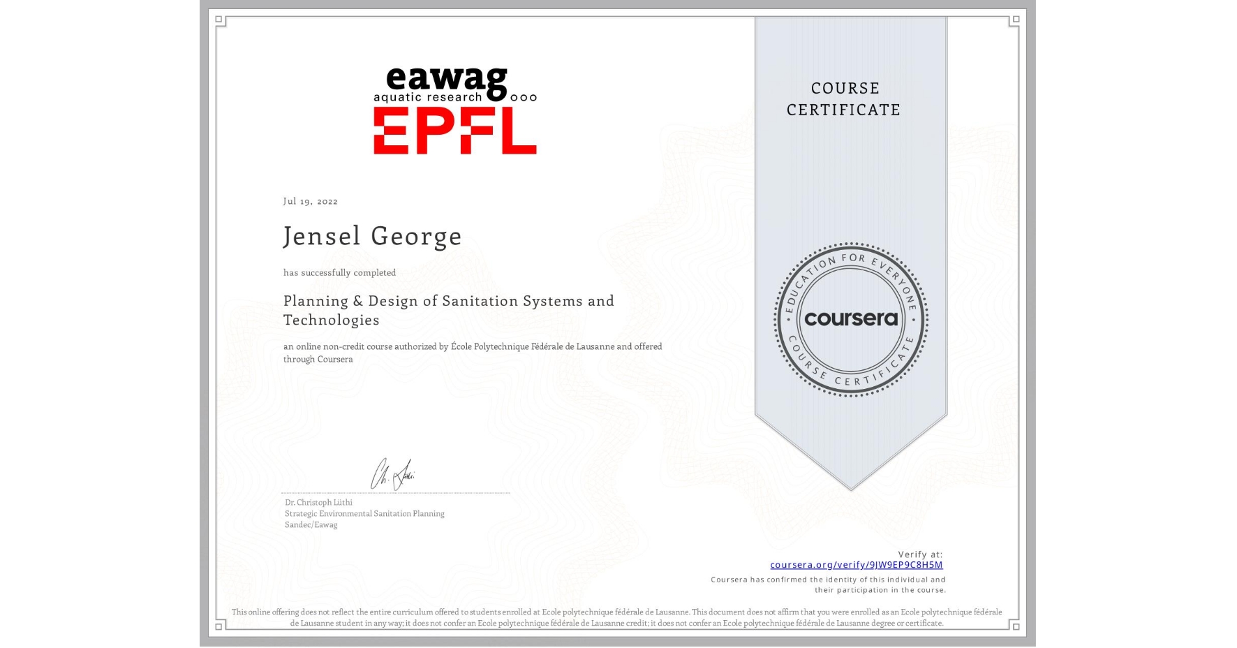 View certificate for Jensel George, Planning & Design of Sanitation Systems and Technologies, an online non-credit course authorized by École Polytechnique Fédérale de Lausanne and offered through Coursera