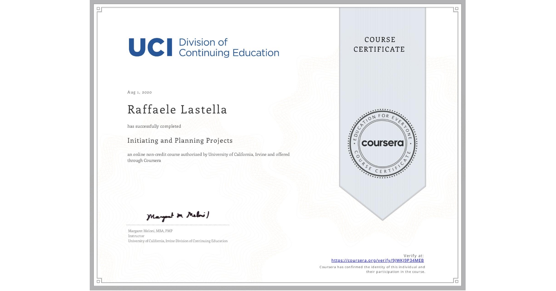 View certificate for Raffaele Lastella, Initiating and Planning Projects, an online non-credit course authorized by University of California, Irvine and offered through Coursera