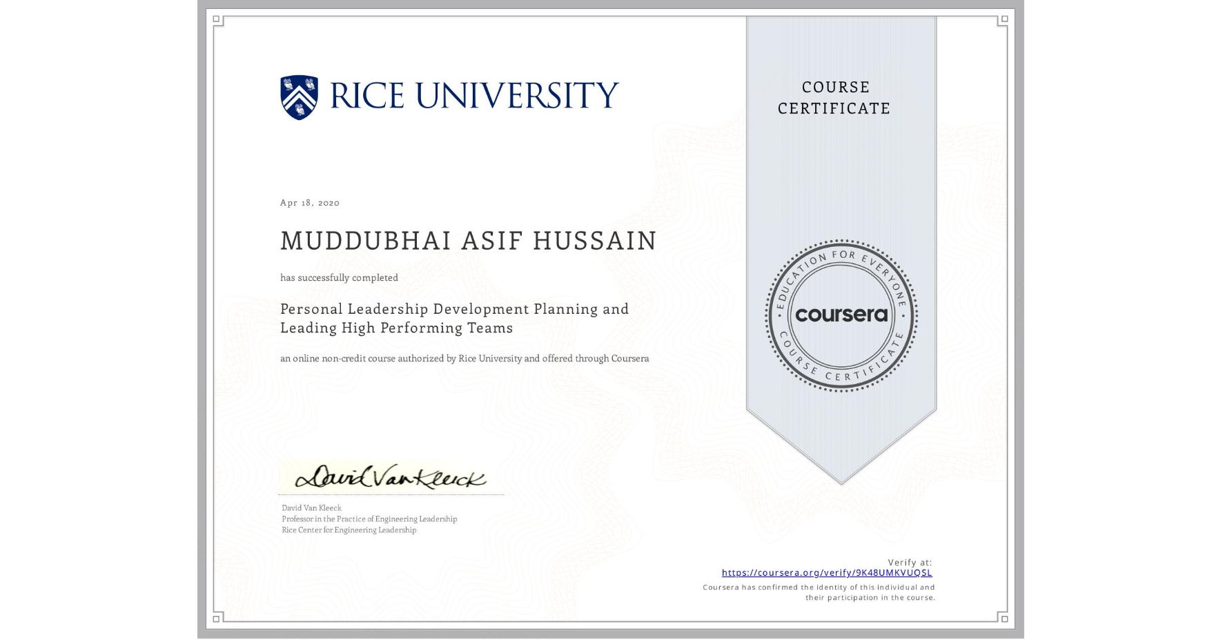 View certificate for MUDDUBHAI ASIF HUSSAIN, Personal Leadership Development Planning and Leading High Performing Teams, an online non-credit course authorized by Rice University and offered through Coursera