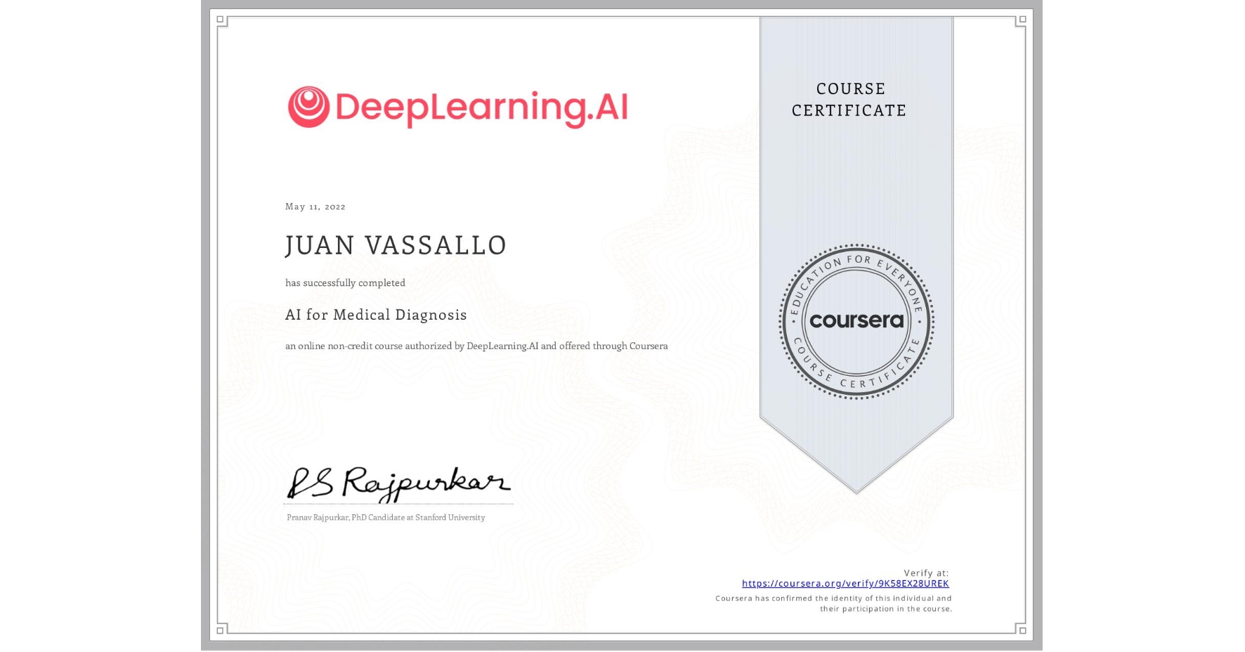 View certificate for JUAN VASSALLO, AI for Medical Diagnosis, an online non-credit course authorized by DeepLearning.AI and offered through Coursera