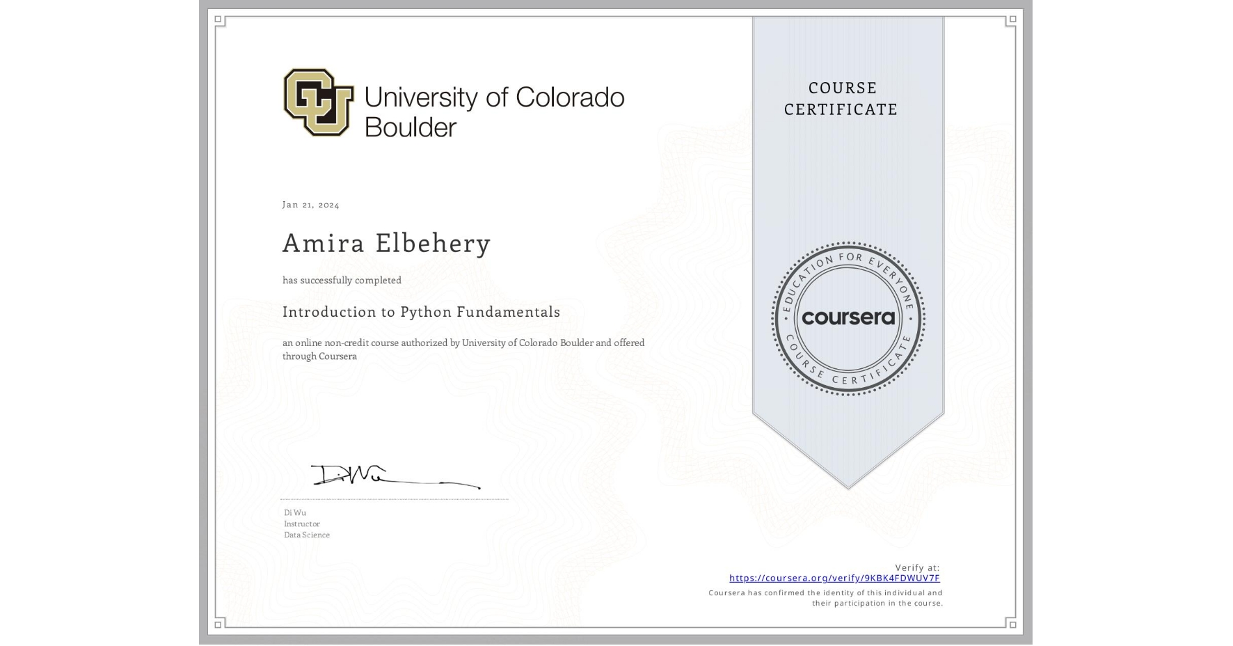 View certificate for Amira Elbehery, Introduction to Python Fundamentals, an online non-credit course authorized by University of Colorado Boulder and offered through Coursera