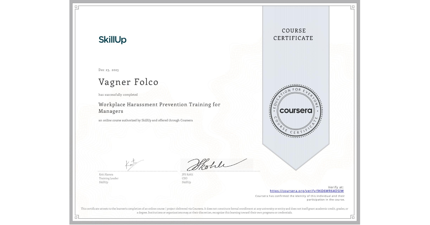 View certificate for Vagner Folco, Workplace Harassment Prevention Training for Managers, an online non-credit course authorized by SkillUp and offered through Coursera