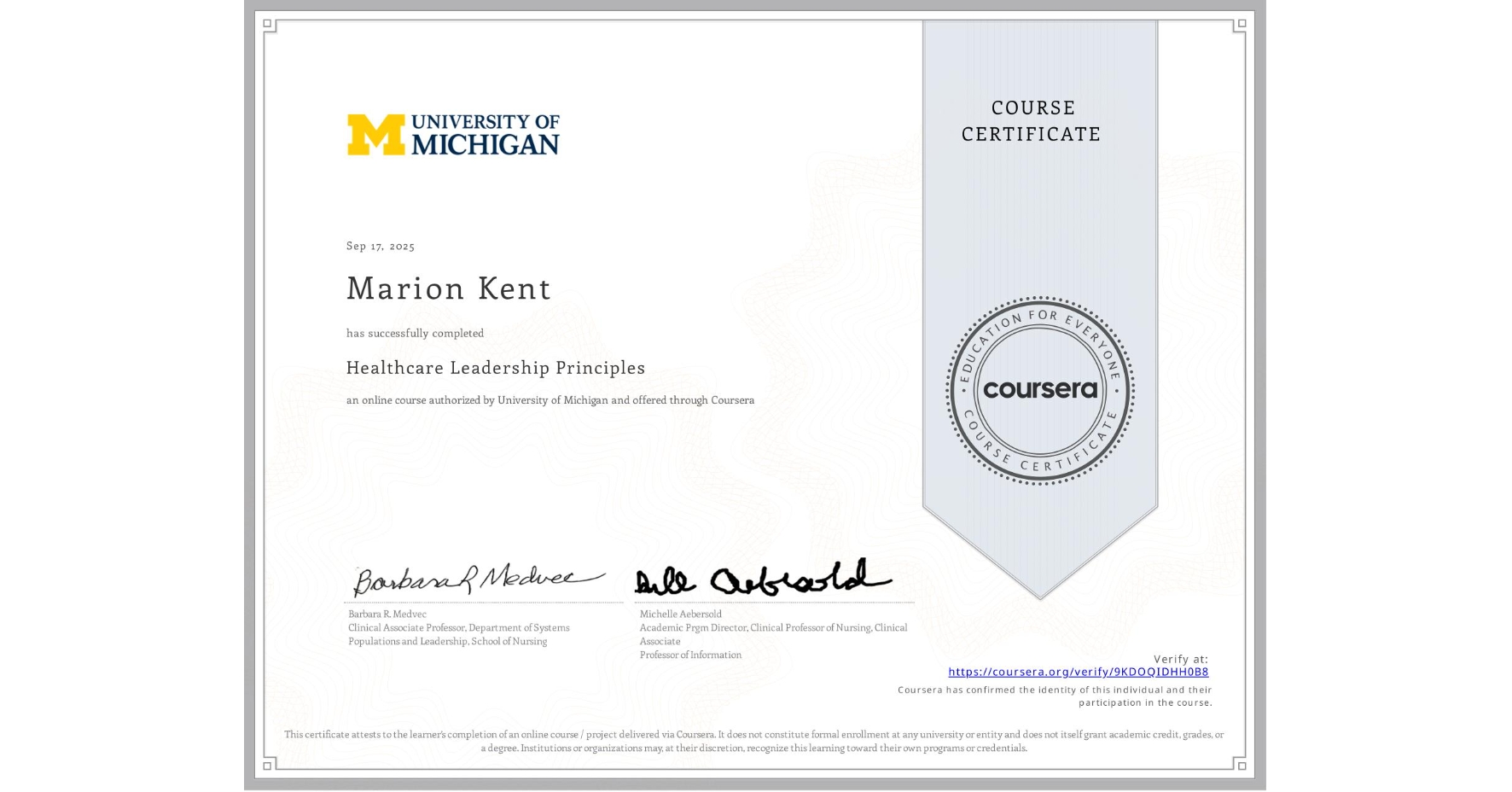 View certificate for Marion Kent, Healthcare Leadership Principles, an online non-credit course authorized by University of Michigan and offered through Coursera