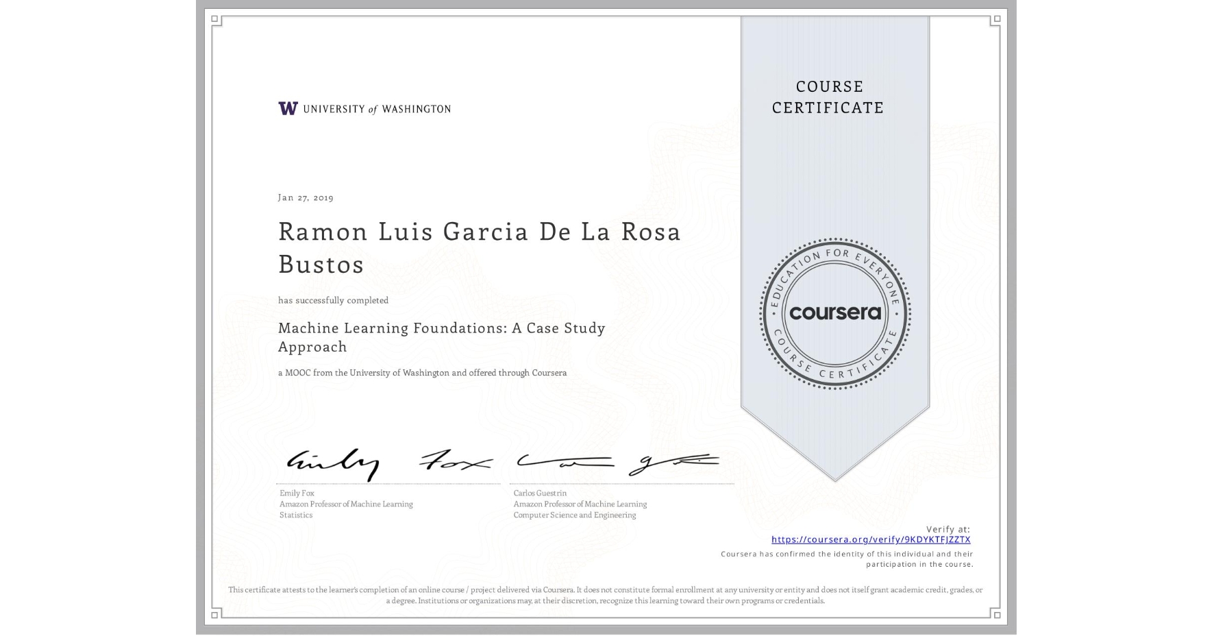 View certificate for Ramon Luis Garcia De La Rosa Bustos, Machine Learning Foundations: A Case Study Approach, an online non-credit course authorized by University of Washington and offered through Coursera