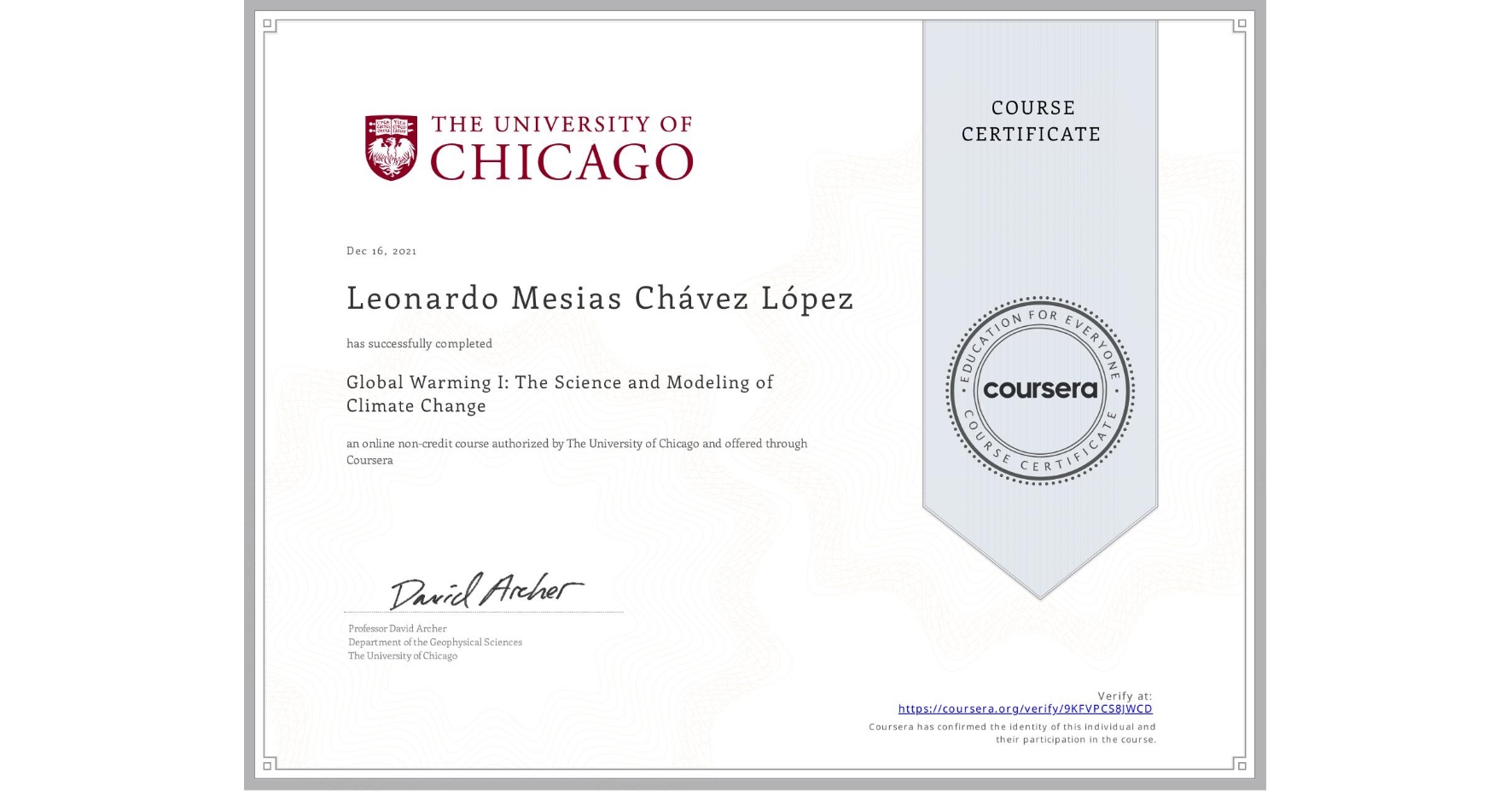 View certificate for Leonardo Mesias Chávez López, Global Warming I: The Science and Modeling of Climate Change, an online non-credit course authorized by The University of Chicago and offered through Coursera