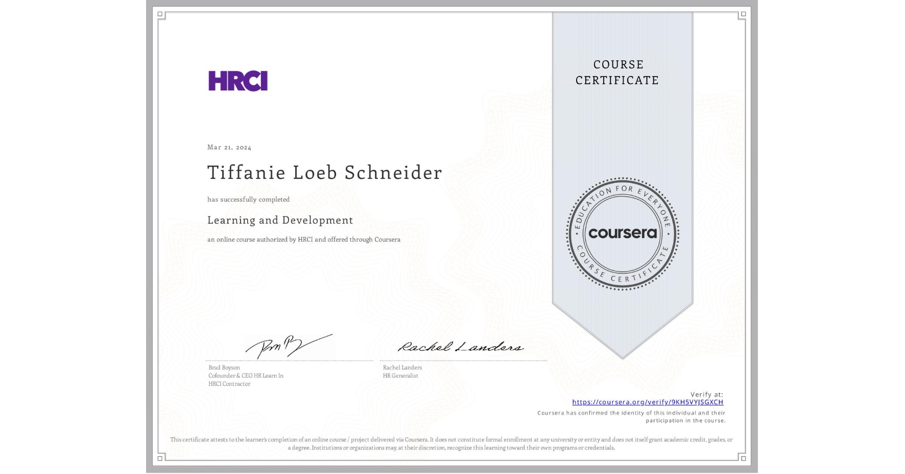 View certificate for Tiffanie Loeb Schneider, Learning and Development, an online non-credit course authorized by HRCI and offered through Coursera