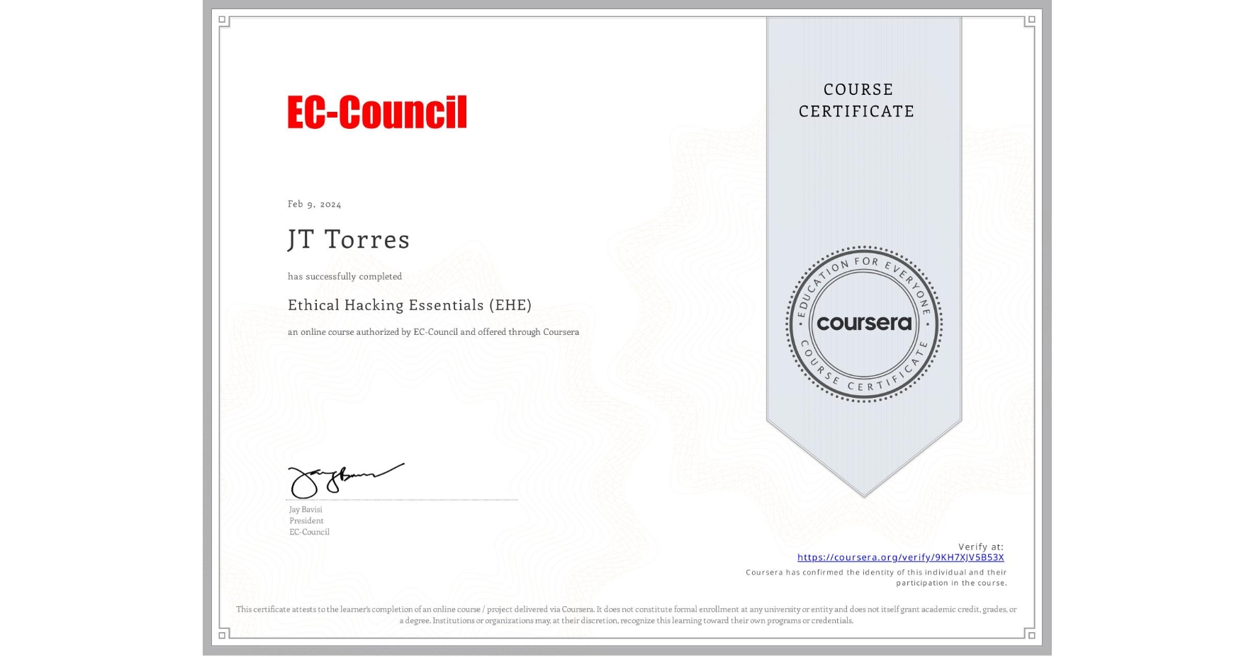 View certificate for JT Torres, Ethical Hacking Essentials (EHE), an online non-credit course authorized by EC-Council and offered through Coursera