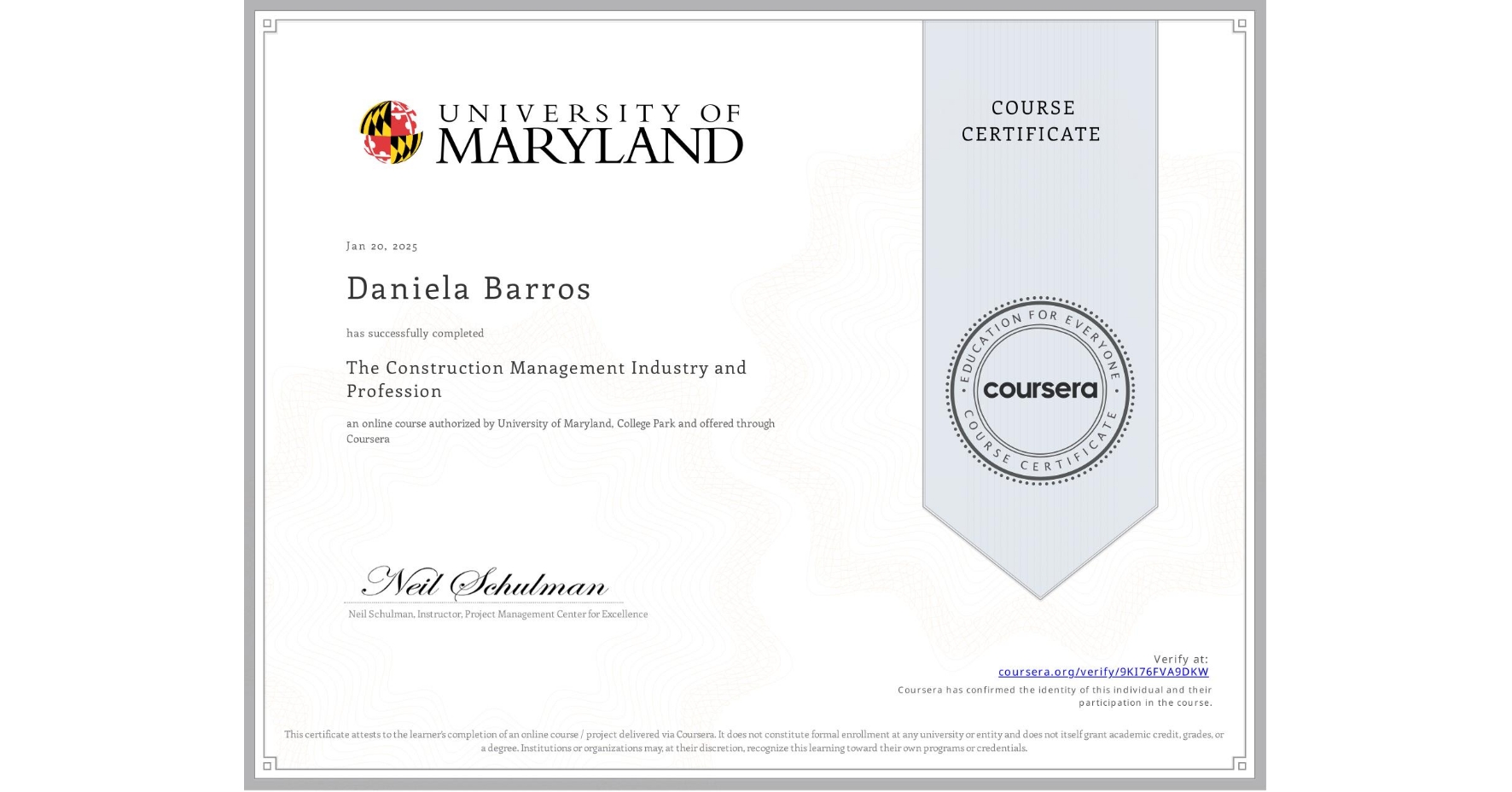View certificate for Daniela Barros, The Construction Management Industry and Profession, an online non-credit course authorized by University of Maryland, College Park and offered through Coursera
