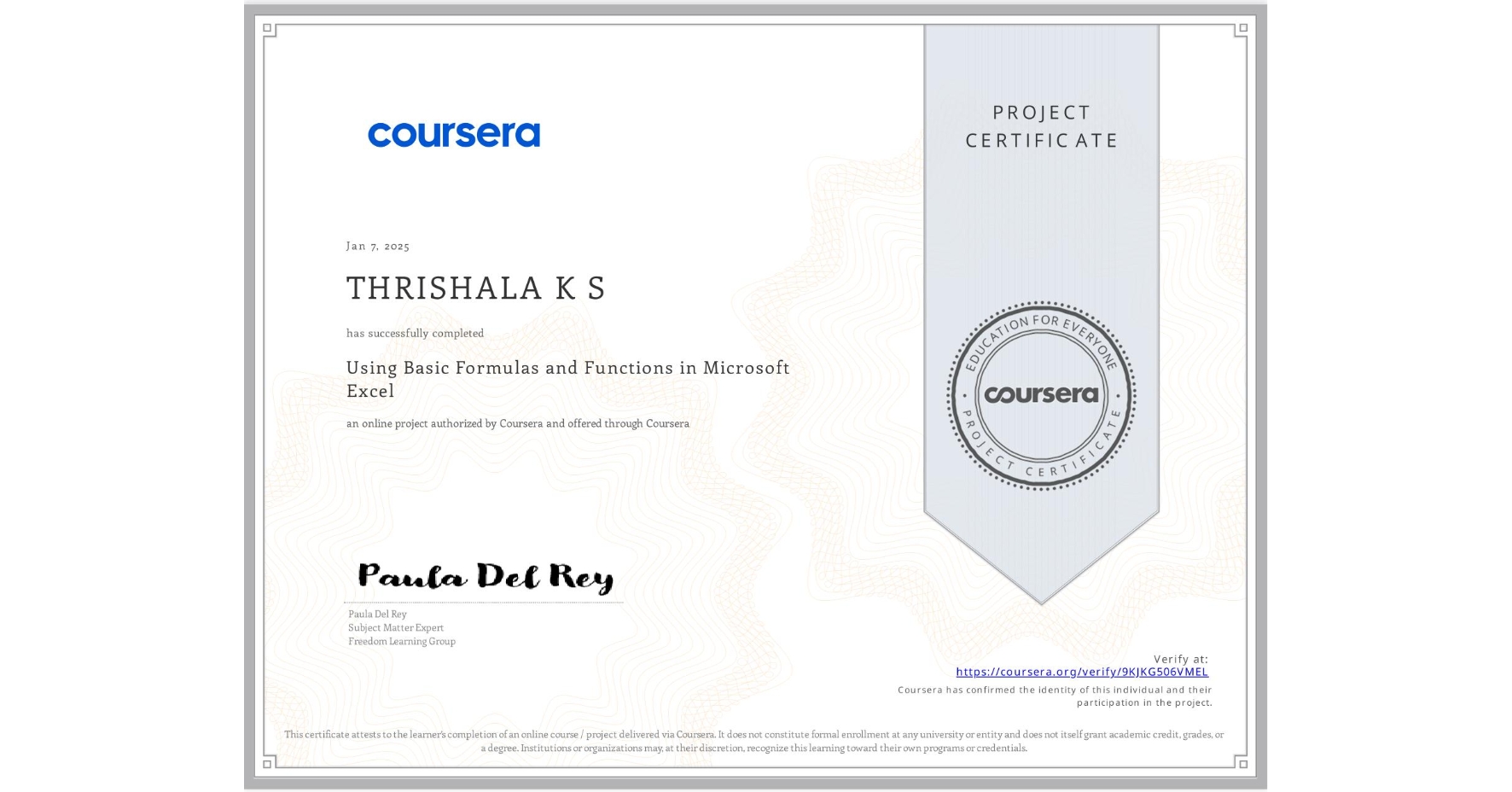 View certificate for THRISHALA K S, Using Basic Formulas and Functions in Microsoft Excel, an online non-credit course authorized by Coursera and offered through Coursera