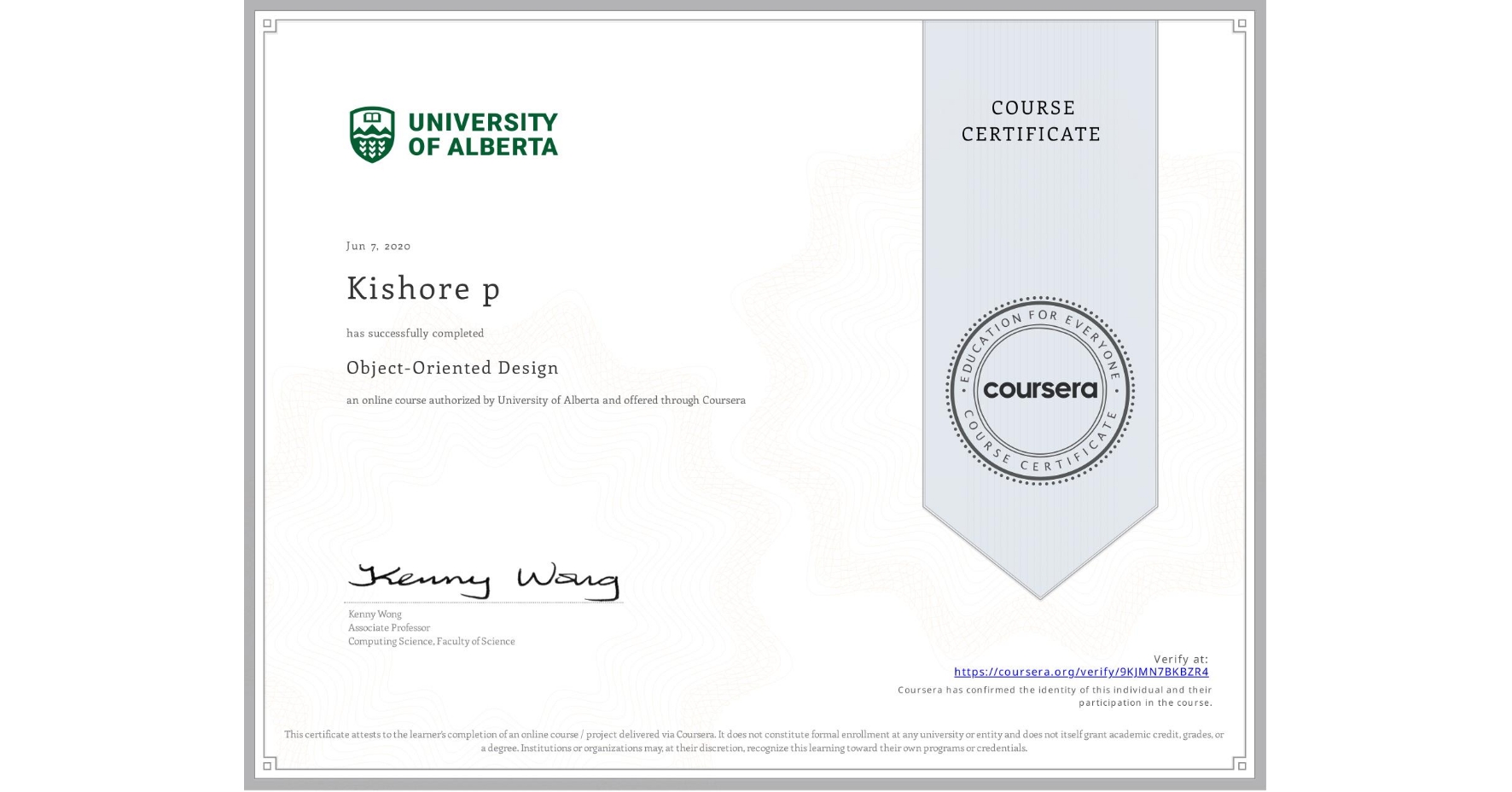 View certificate for Kishore p , Object-Oriented Design, an online non-credit course authorized by University of Alberta and offered through Coursera