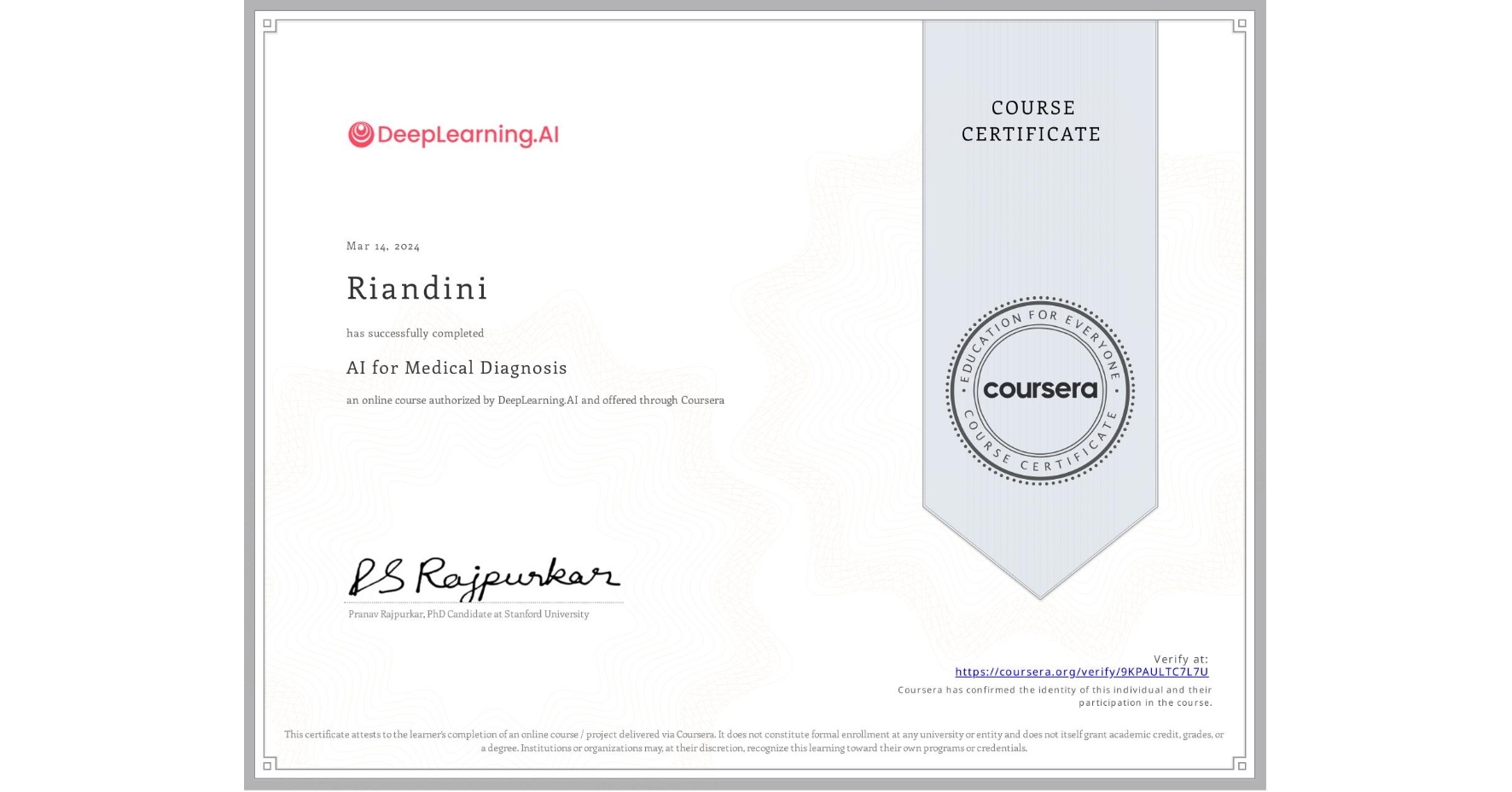 View certificate for Riandini , AI for Medical Diagnosis, an online non-credit course authorized by DeepLearning.AI and offered through Coursera