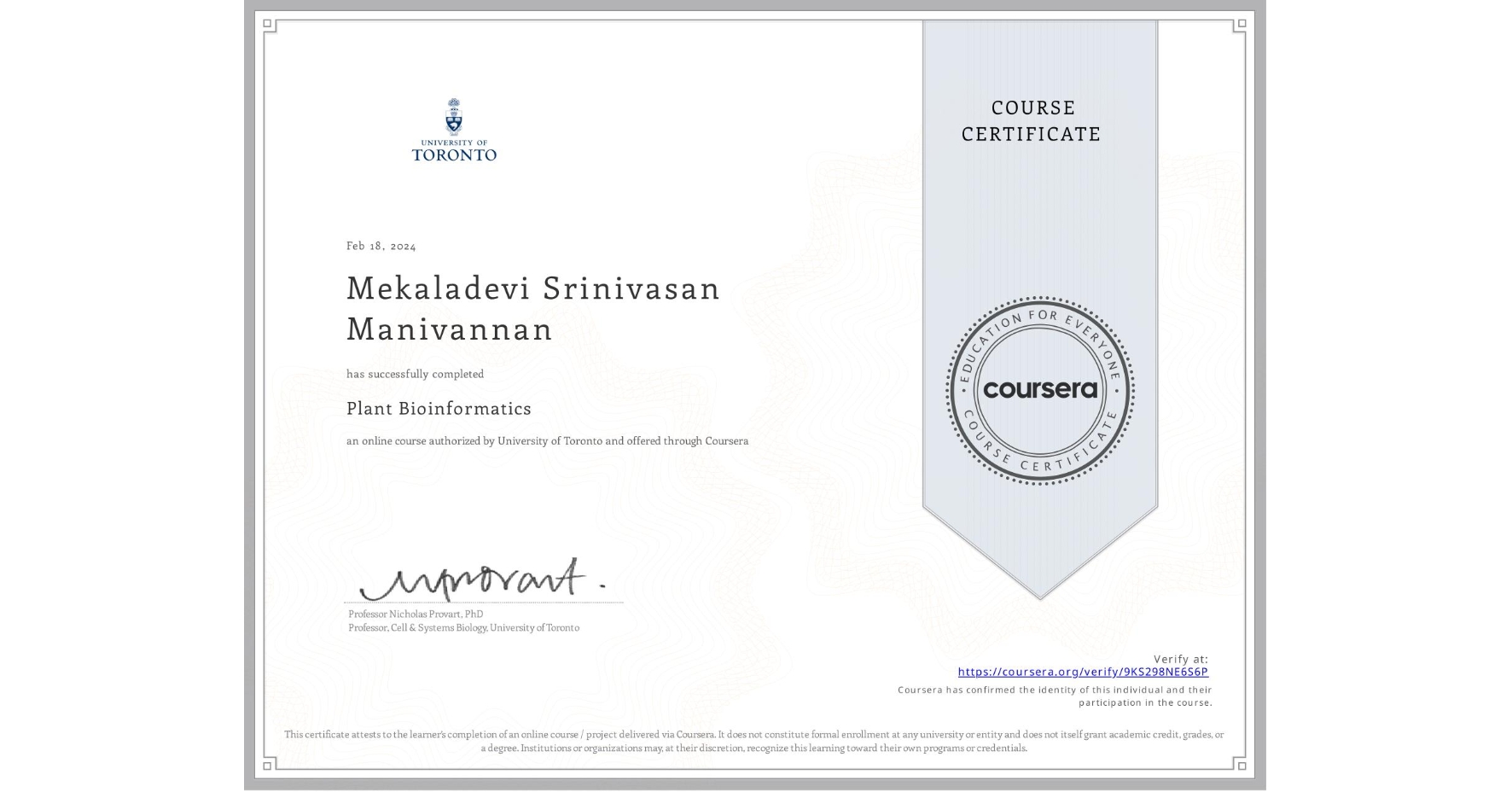 View certificate for Mekaladevi Srinivasan Manivannan, Plant Bioinformatics, an online non-credit course authorized by University of Toronto and offered through Coursera