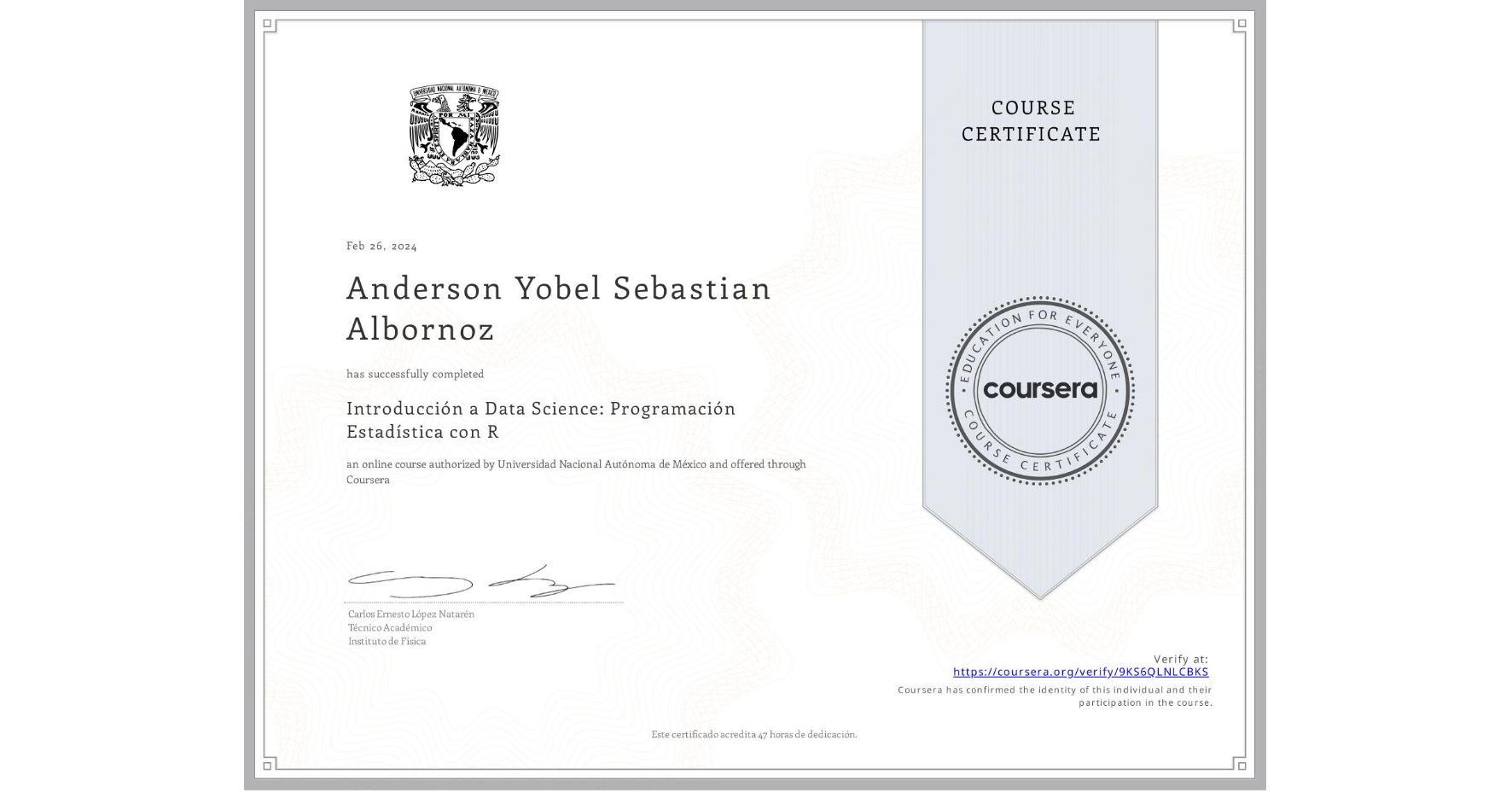 View certificate for Anderson Yobel Sebastian Albornoz, Introducción a Data Science: Programación Estadística con R, an online non-credit course authorized by Universidad Nacional Autónoma de México and offered through Coursera