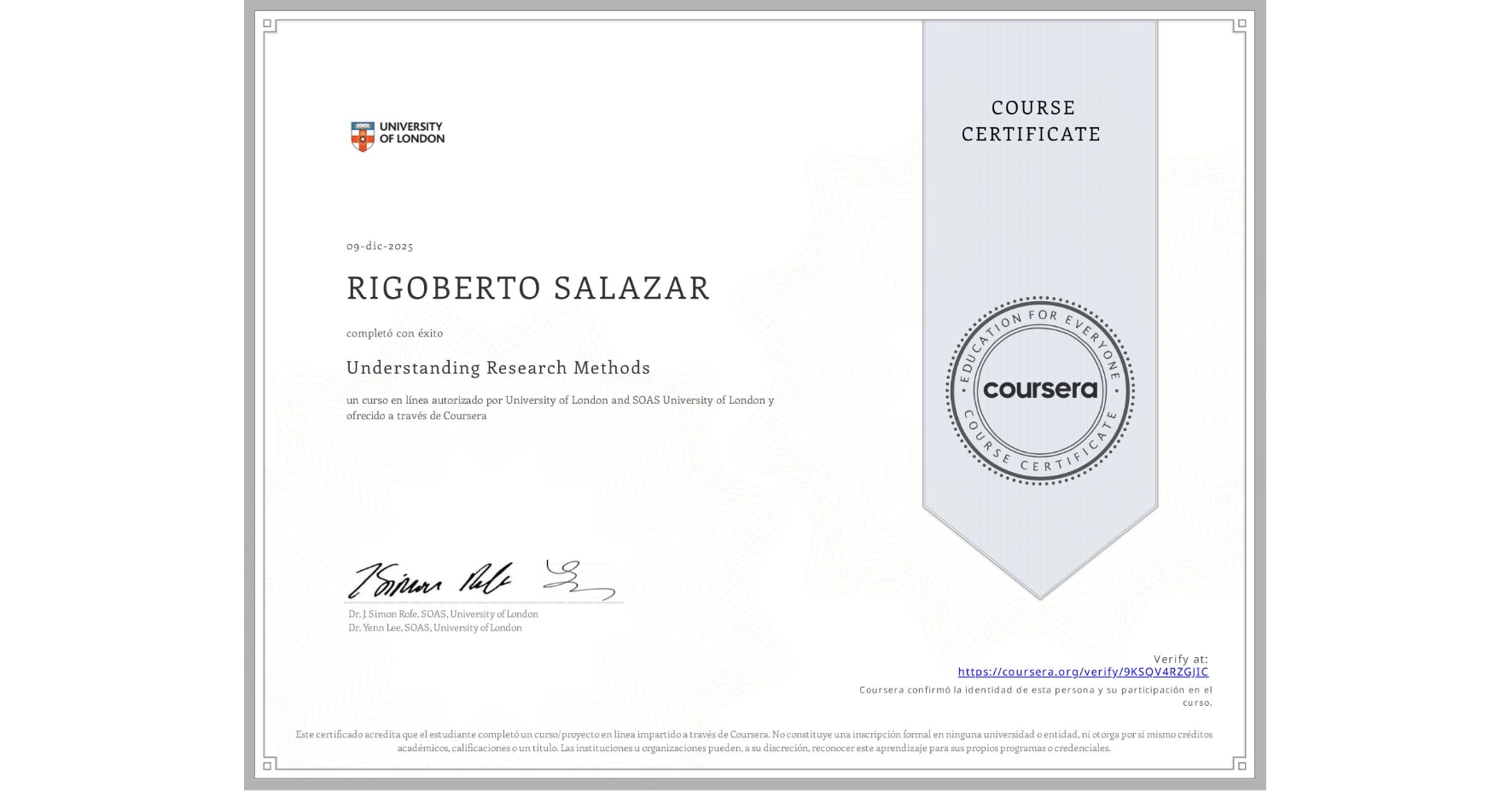 View certificate for RIGOBERTO SALAZAR, Understanding Research Methods, an online non-credit course authorized by University of London & SOAS University of London and offered through Coursera