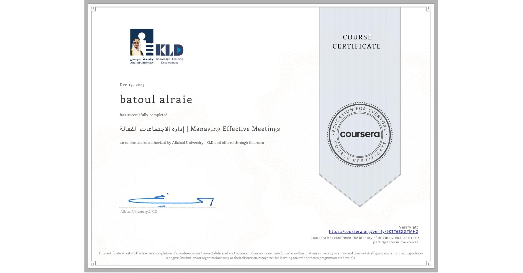 View certificate for batoul alraie, إدارة الاجتماعات الفعالة | Managing Effective Meetings, an online non-credit course authorized by Alfaisal University | KLD and offered through Coursera