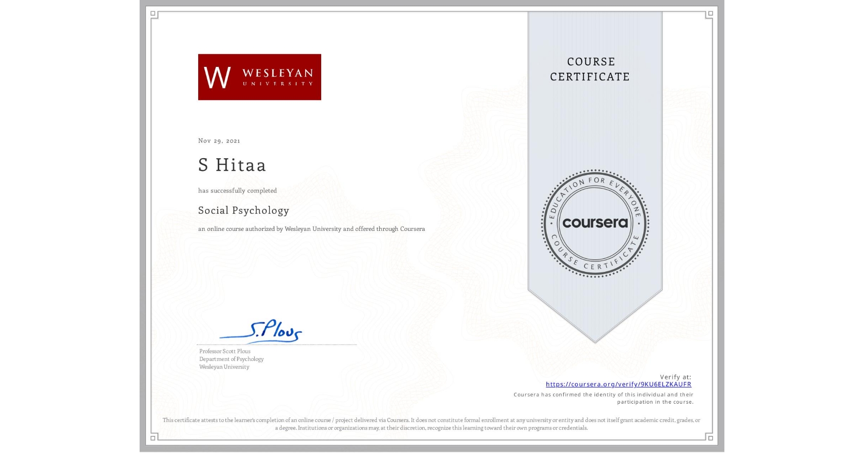 View certificate for S Hitaa, Social Psychology, an online non-credit course authorized by Wesleyan University and offered through Coursera