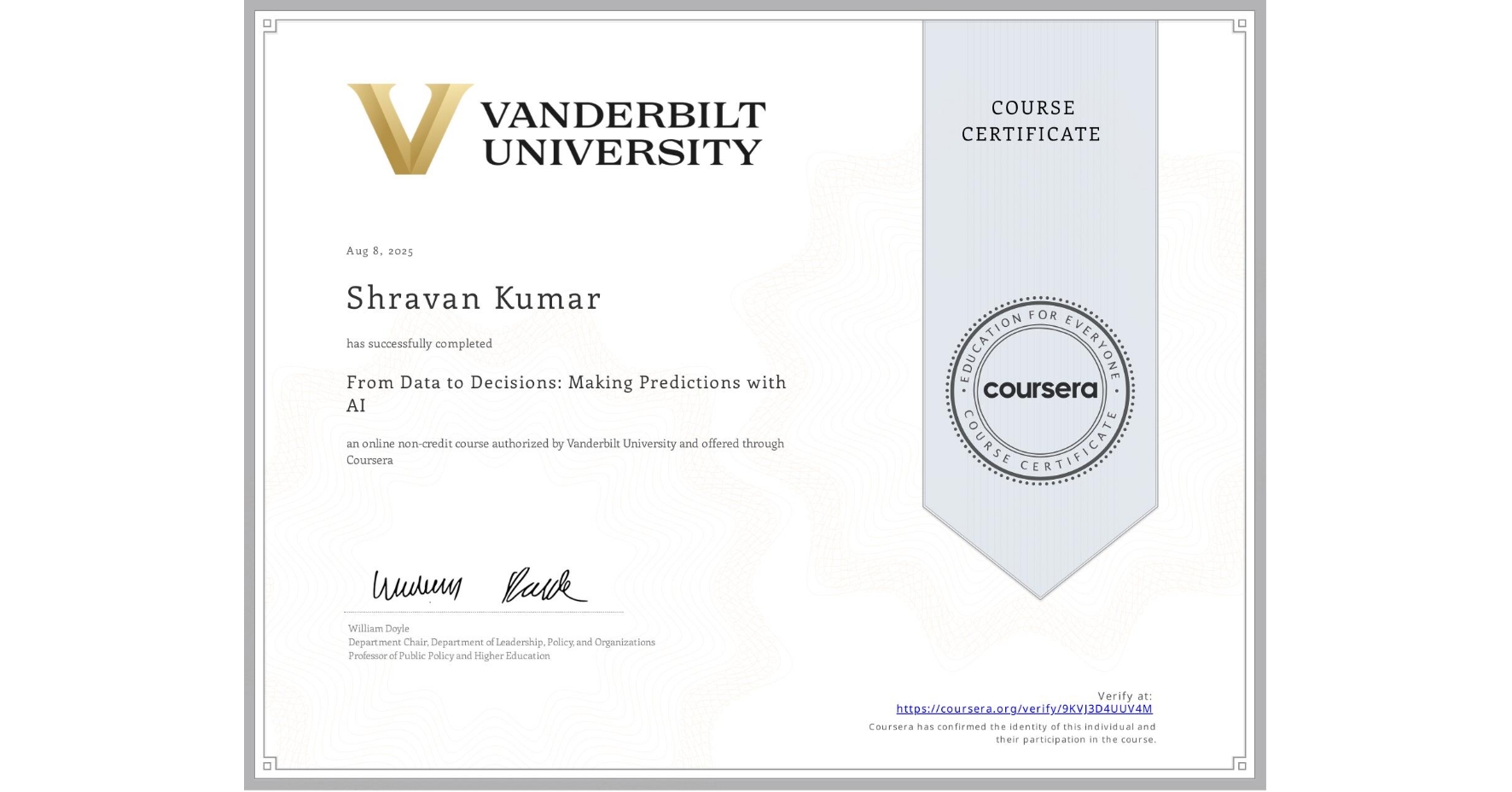 View certificate for Shravan Kumar, From Data to Decisions: Making Predictions with AI, an online non-credit course authorized by Vanderbilt University and offered through Coursera