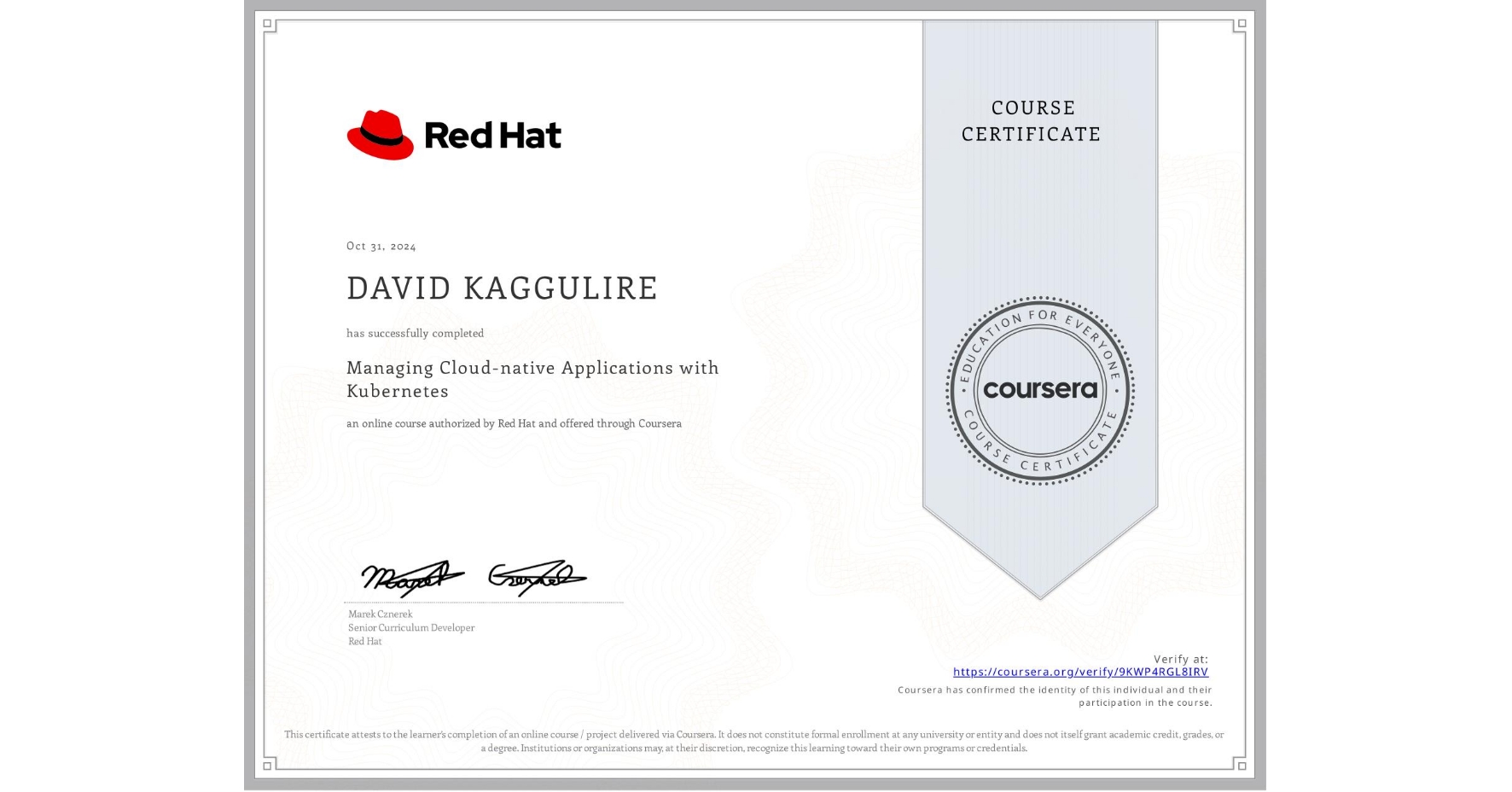 View certificate for DAVID KAGGULIRE, Managing Cloud-native Applications with Kubernetes, an online non-credit course authorized by Red Hat and offered through Coursera