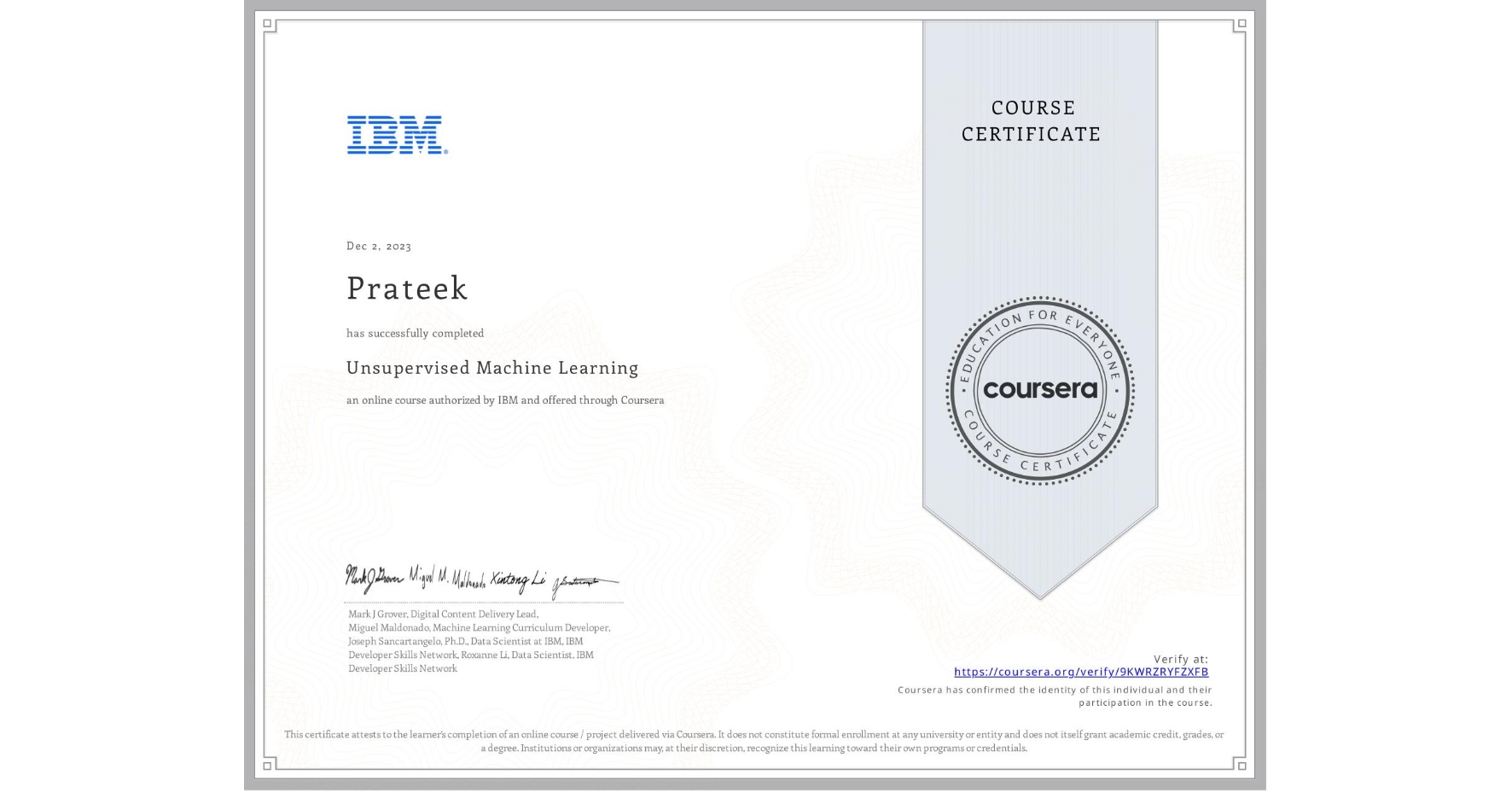 View certificate for Prateek , Unsupervised Machine Learning, an online non-credit course authorized by IBM and offered through Coursera