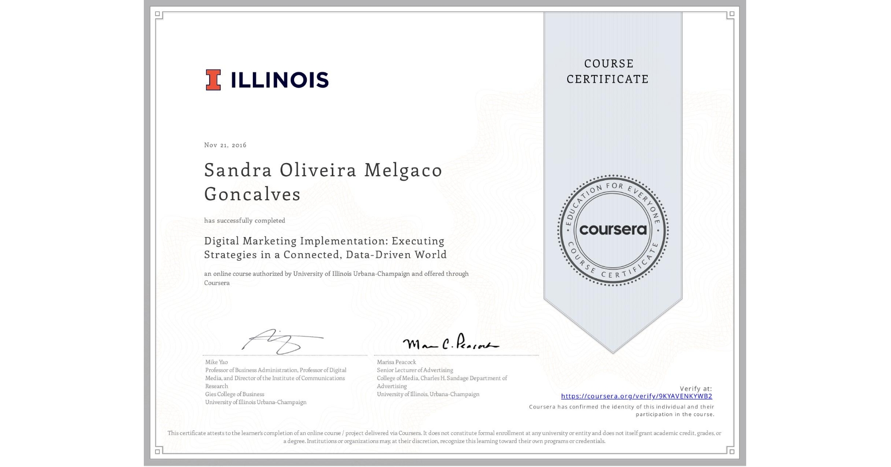 View certificate for Sandra Oliveira Melgaco Goncalves, Digital Marketing Implementation: Executing Strategies in a Connected, Data-Driven World, an online non-credit course authorized by University of Illinois Urbana-Champaign and offered through Coursera