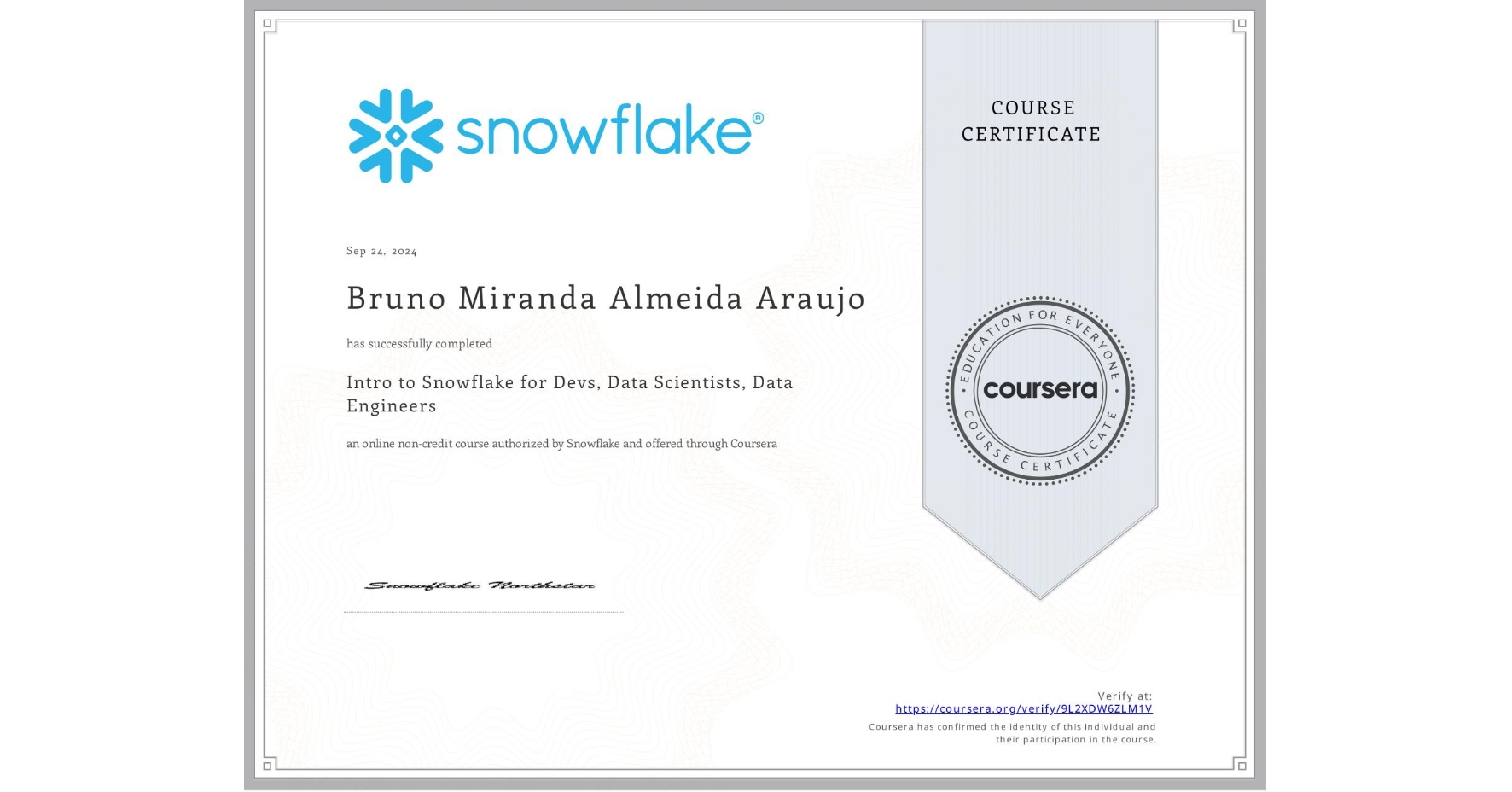 View certificate for Bruno Miranda Almeida Araujo, Intro to Snowflake for Devs, Data Scientists, Data Engineers, an online non-credit course authorized by Snowflake and offered through Coursera