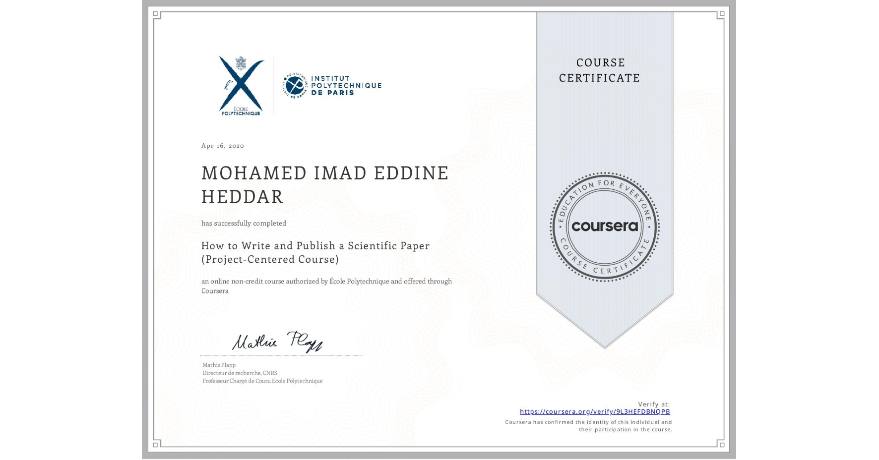 View certificate for MOHAMED IMAD EDDINE  HEDDAR, How to Write and Publish a Scientific Paper (Project-Centered Course), an online non-credit course authorized by École Polytechnique and offered through Coursera
