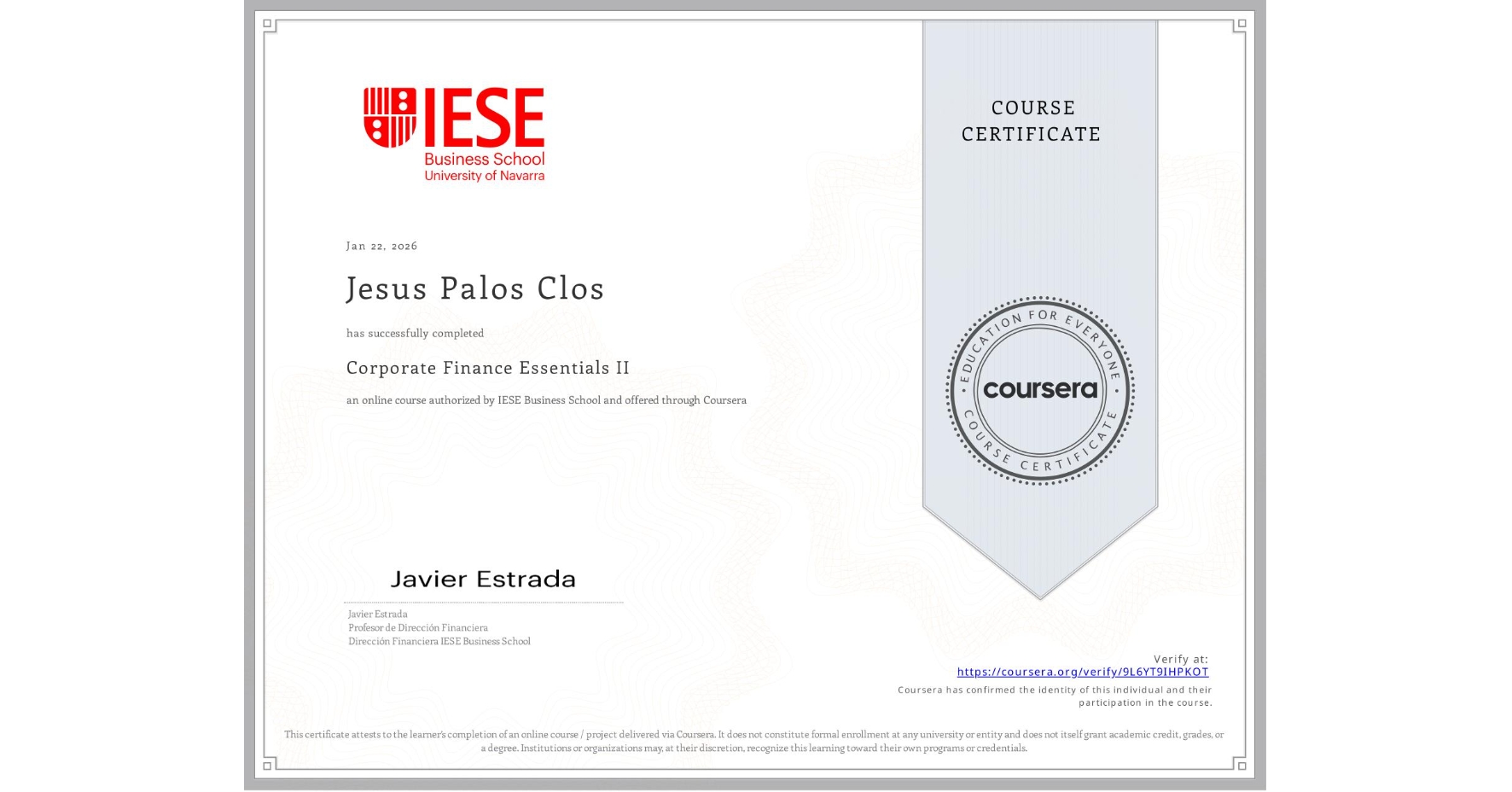 View certificate for Jesus Palos Clos, Corporate Finance Essentials II, an online non-credit course authorized by IESE Business School and offered through Coursera