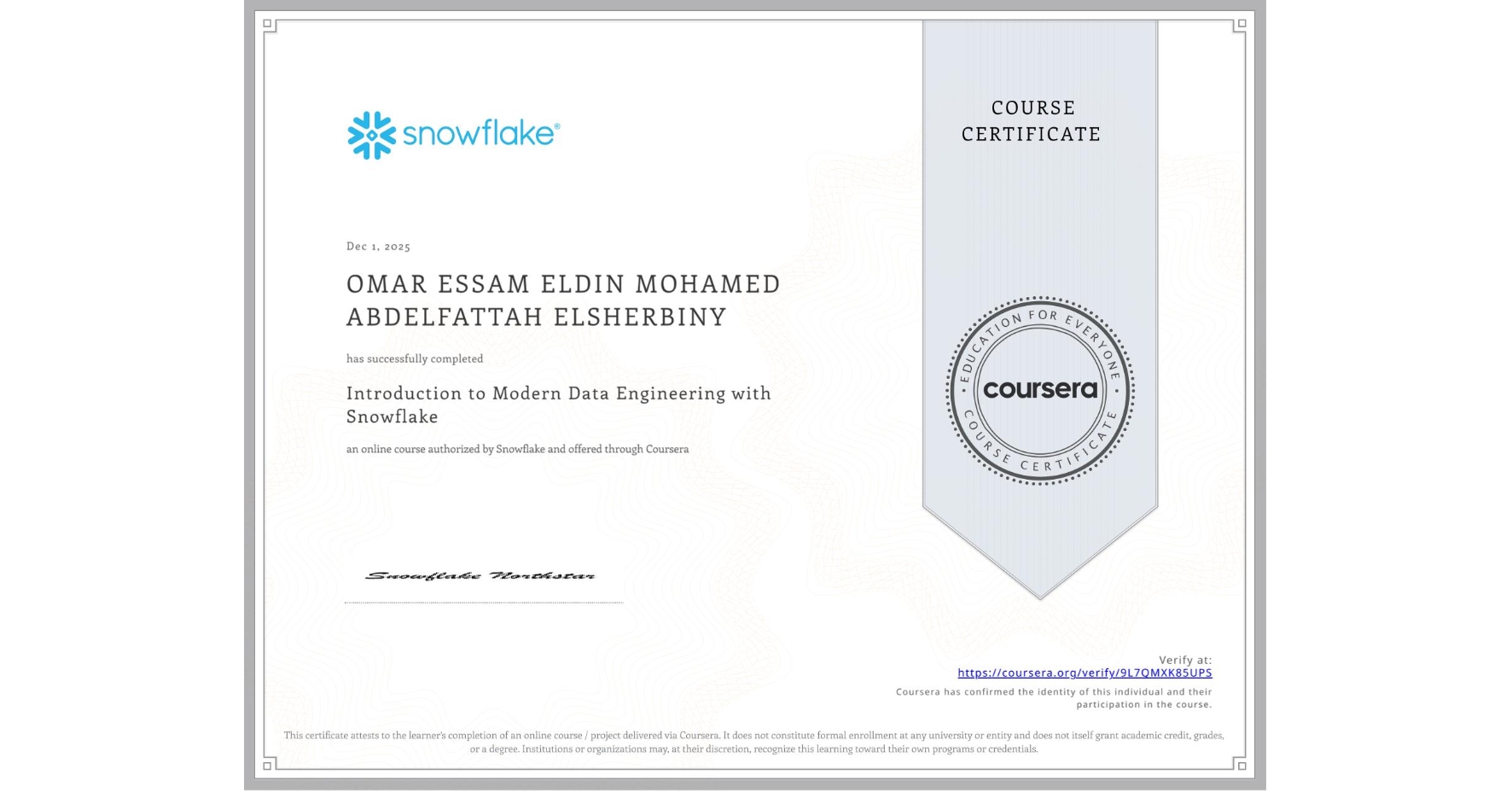 View certificate for OMAR ESSAM ELDIN MOHAMED ABDELFATTAH ELSHERBINY , Introduction to Modern Data Engineering with Snowflake, an online non-credit course authorized by Snowflake and offered through Coursera