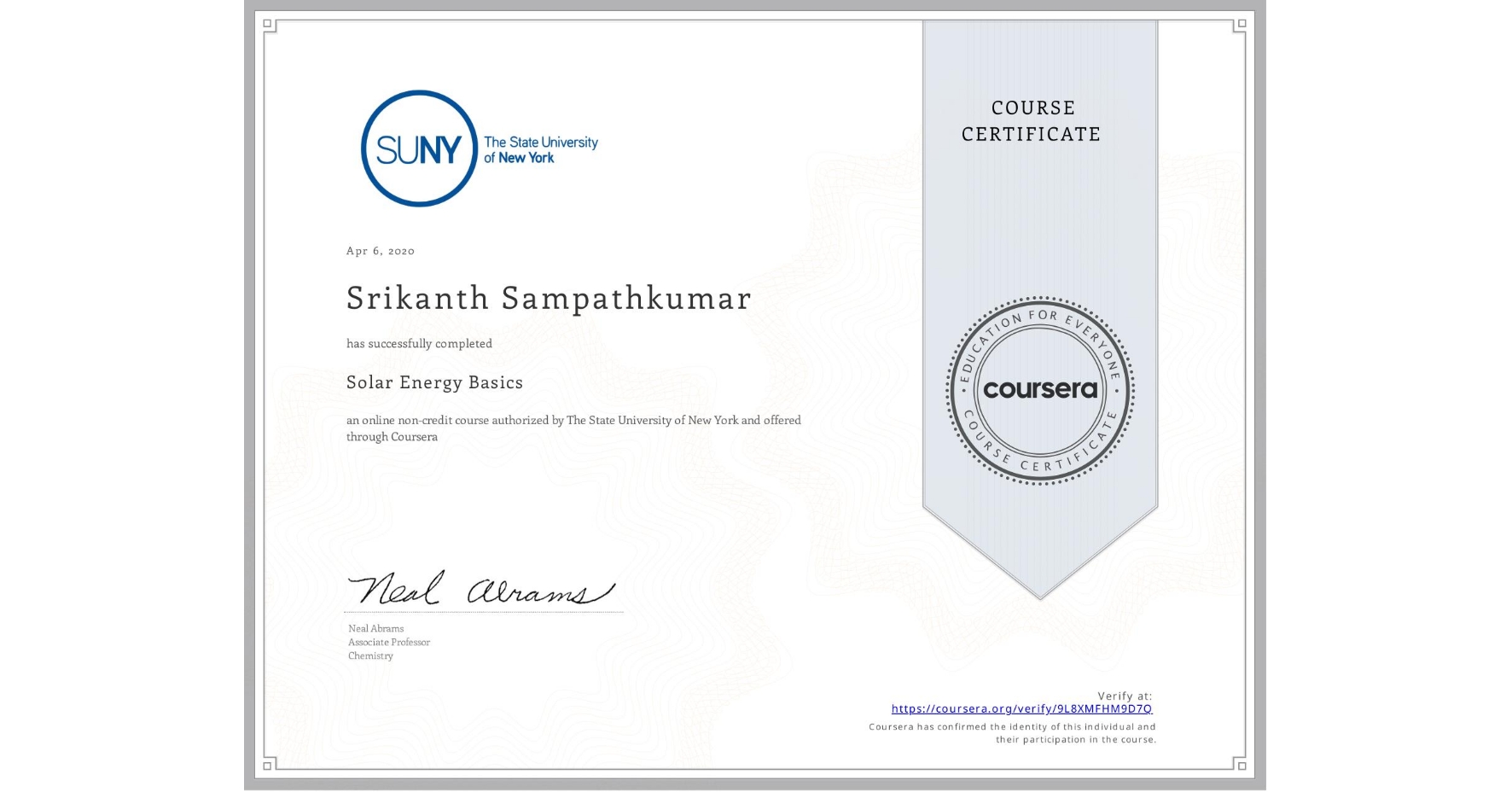 View certificate for Srikanth Sampathkumar, Solar Energy Basics, an online non-credit course authorized by The State University of New York and offered through Coursera