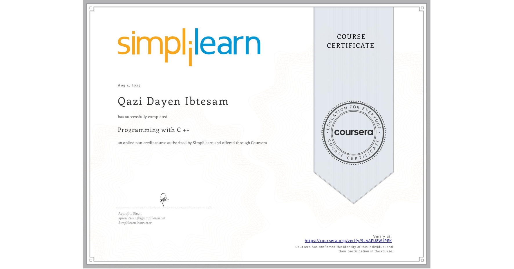 View certificate for Qazi Dayen Ibtesam, Programming with C ++, an online non-credit course authorized by Simplilearn and offered through Coursera