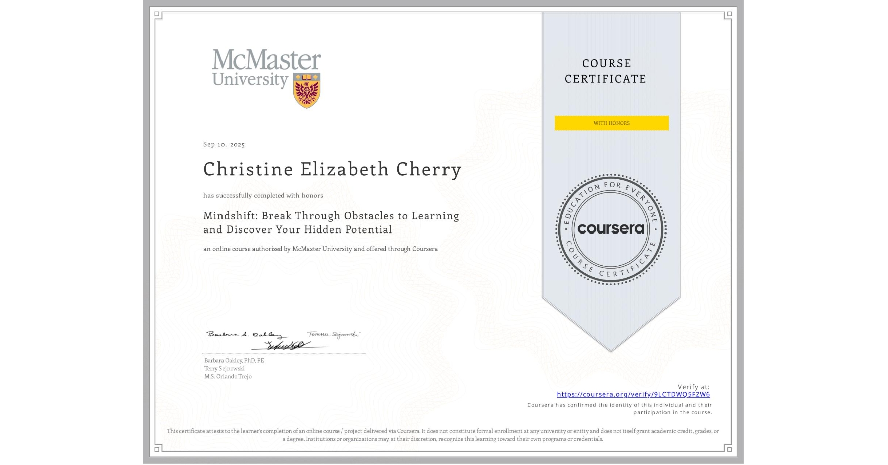 View certificate for Christine Elizabeth Cherry, Mindshift: Break Through Obstacles to Learning and Discover Your Hidden Potential, an online non-credit course authorized by McMaster University and offered through Coursera
