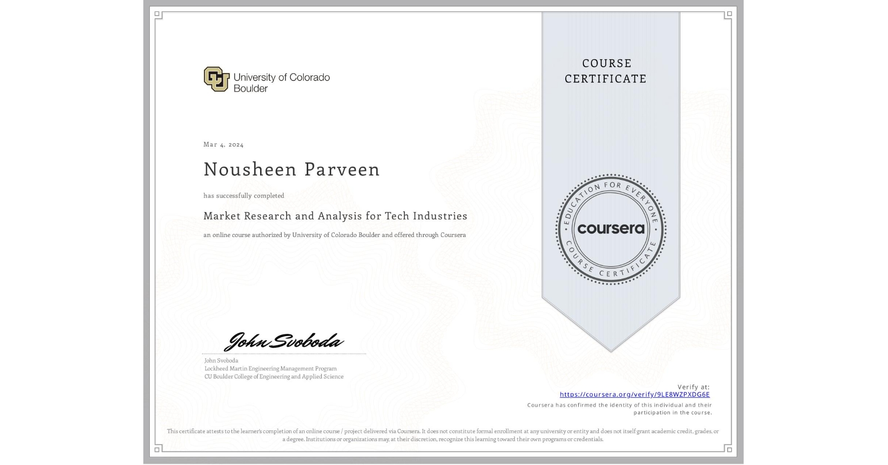 View certificate for Nousheen Parveen, Market Research and Analysis for Tech Industries, an online non-credit course authorized by University of Colorado Boulder and offered through Coursera