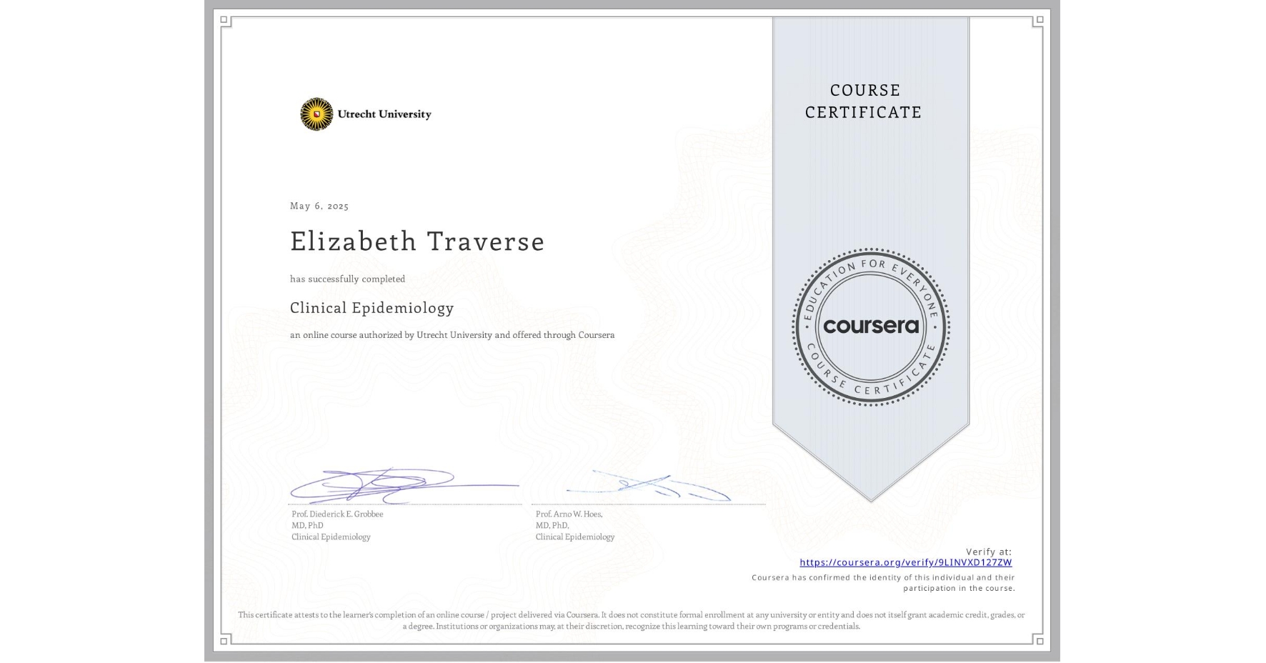 View certificate for Elizabeth Traverse, Clinical Epidemiology, an online non-credit course authorized by Utrecht University and offered through Coursera