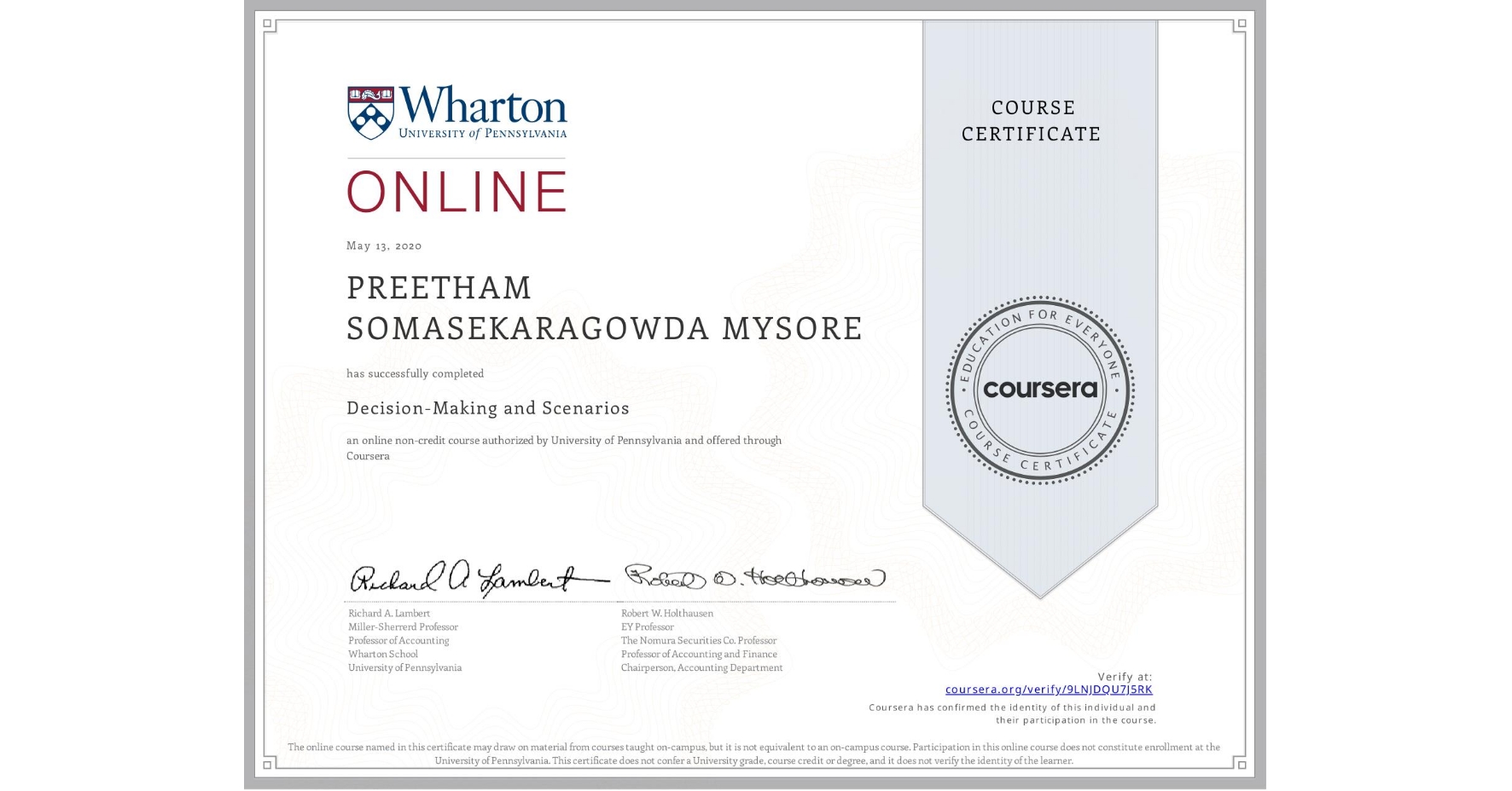 View certificate for PREETHAM SOMASEKARAGOWDA  MYSORE, Decision-Making and Scenarios, an online non-credit course authorized by University of Pennsylvania and offered through Coursera