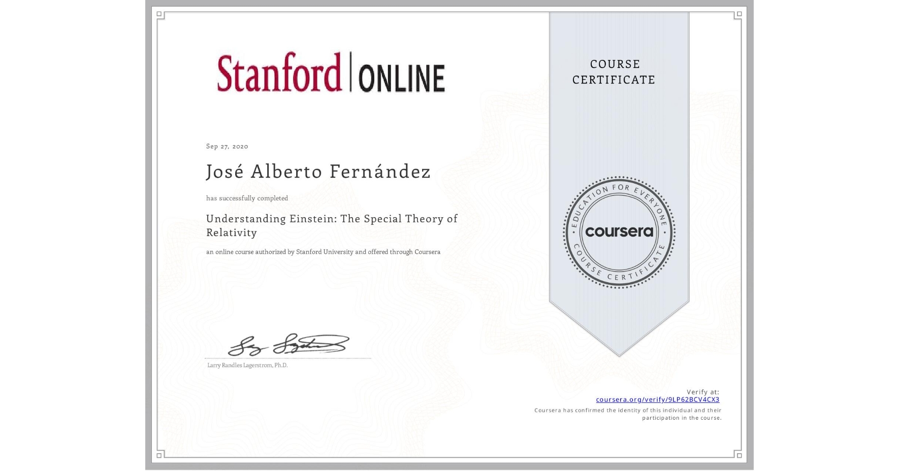 View certificate for José Alberto Fernández, Understanding Einstein: The Special Theory of Relativity, an online non-credit course authorized by Stanford University and offered through Coursera