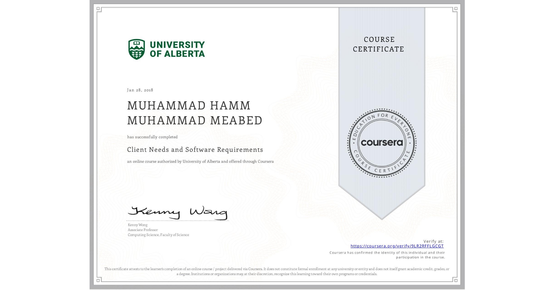 View certificate for MUHAMMAD HAMM MUHAMMAD MEABED, Client Needs and Software Requirements , an online non-credit course authorized by University of Alberta and offered through Coursera