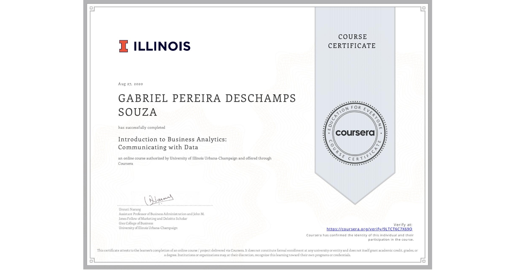 View certificate for GABRIEL PEREIRA DESCHAMPS SOUZA, Introduction to Business Analytics: Communicating with Data , an online non-credit course authorized by University of Illinois Urbana-Champaign and offered through Coursera