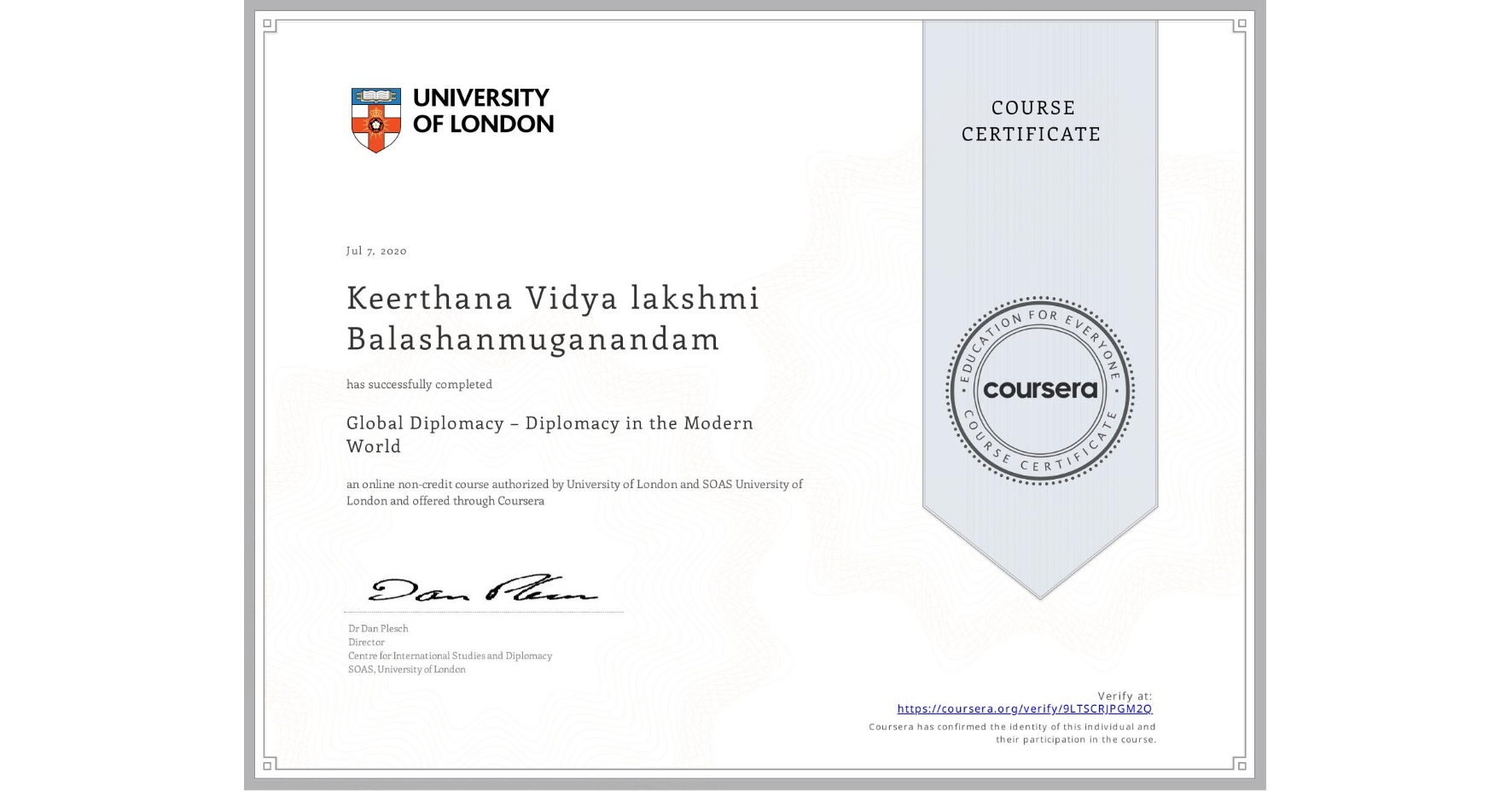 View certificate for Keerthana Vidya lakshmi Balashanmuganandam, Global Diplomacy – Diplomacy in the Modern World, an online non-credit course authorized by University of London & SOAS University of London and offered through Coursera