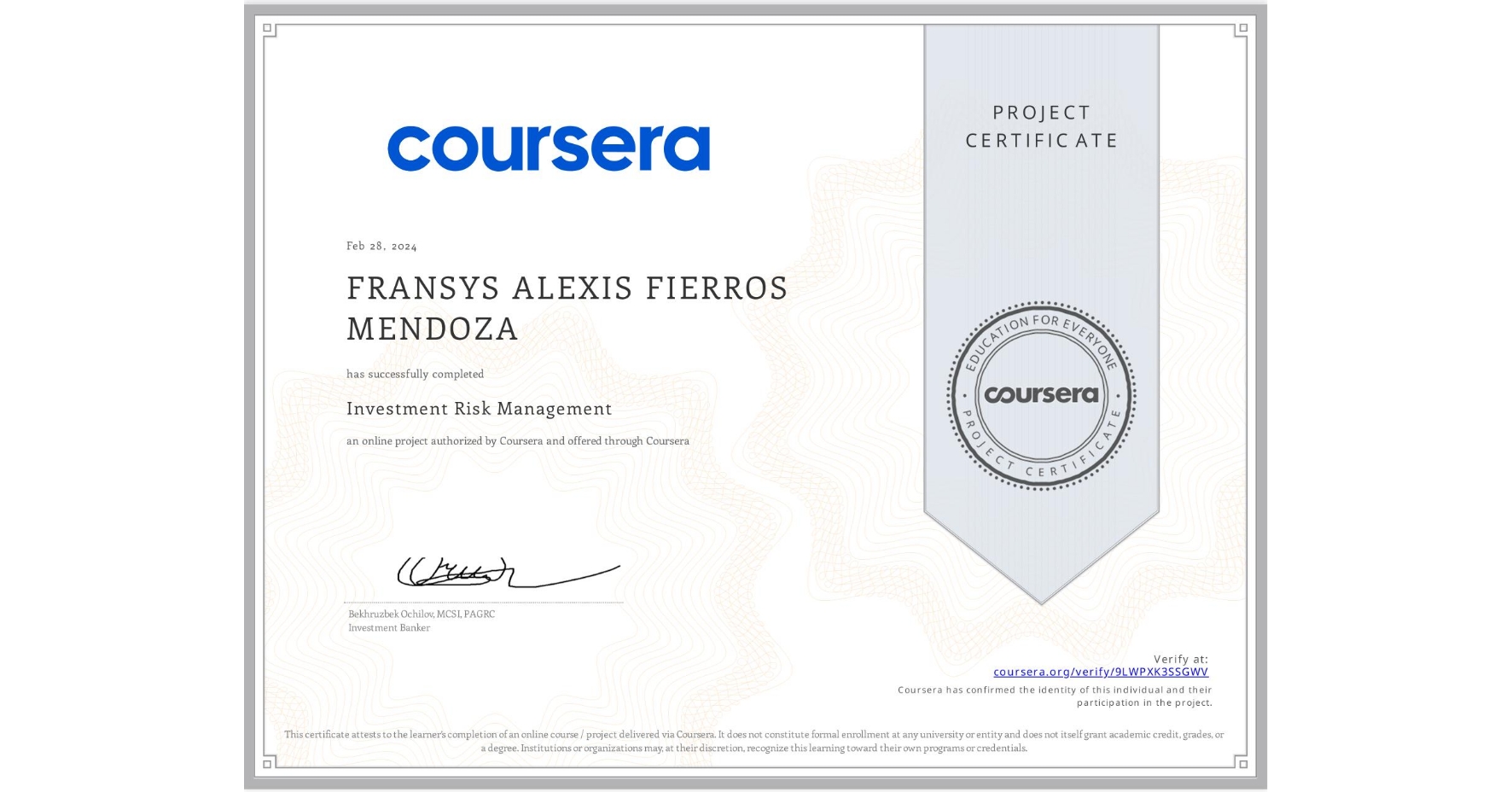 View certificate for FRANSYS ALEXIS FIERROS MENDOZA, Investment Risk Management, an online non-credit course authorized by Coursera and offered through Coursera