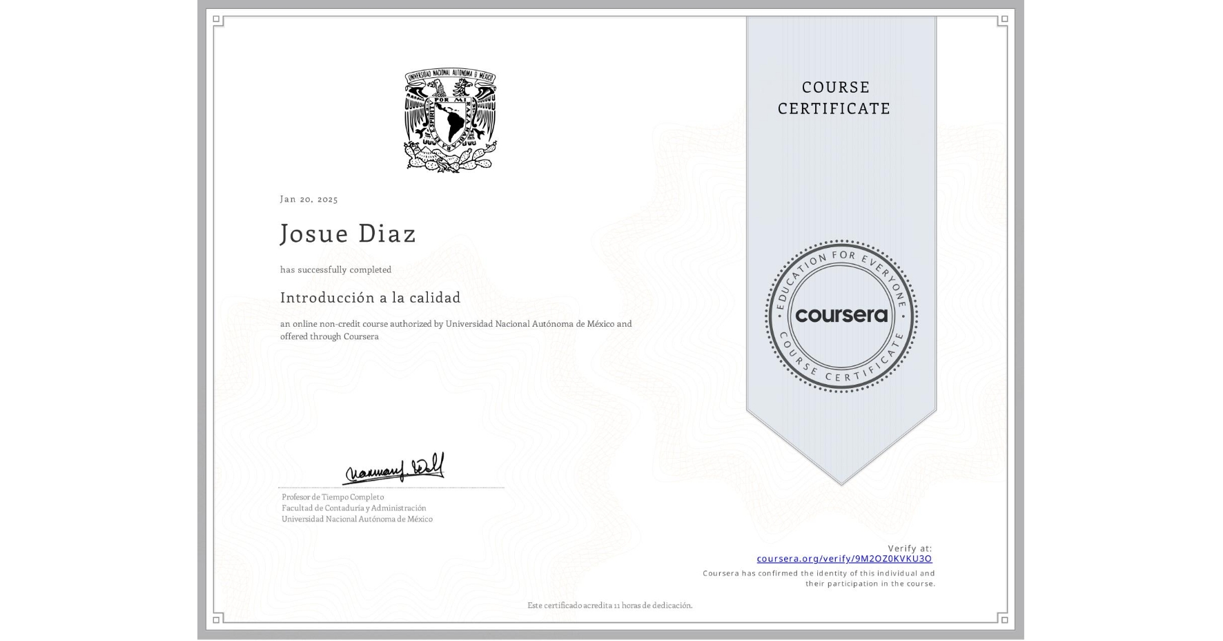 View certificate for Josue Diaz, Introducción a la calidad, an online non-credit course authorized by Universidad Nacional Autónoma de México and offered through Coursera
