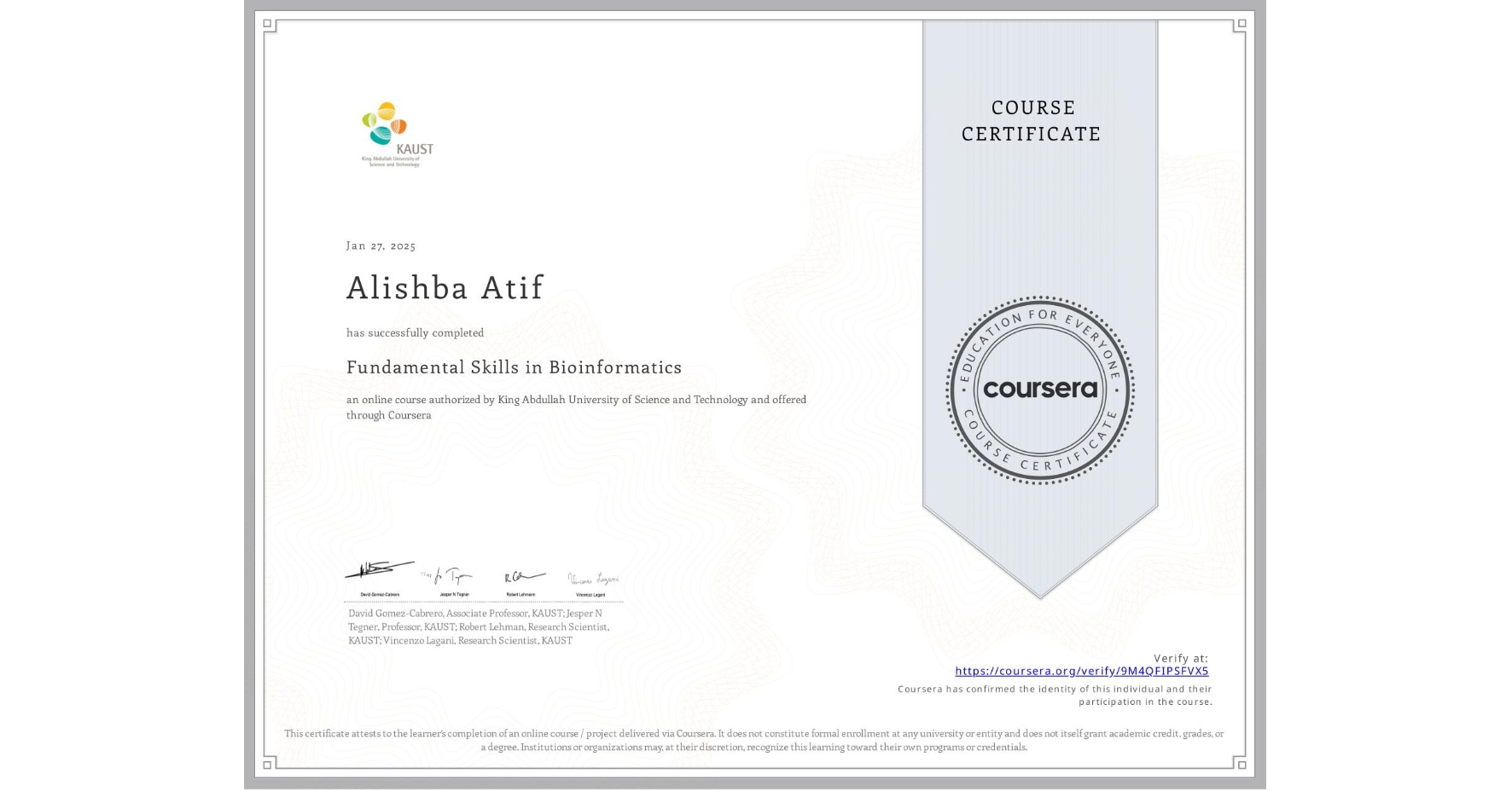 View certificate for Alishba Atif, Fundamental Skills in Bioinformatics, an online non-credit course authorized by King Abdullah University of Science and Technology and offered through Coursera