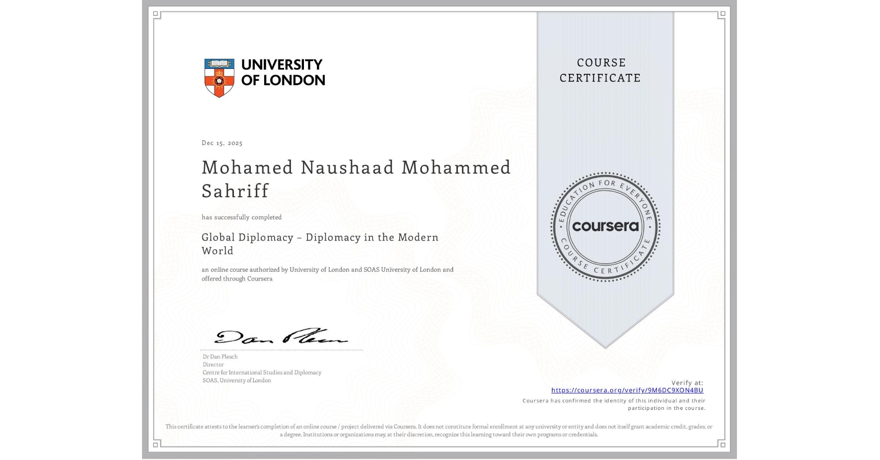 View certificate for Mohamed Naushaad Mohammed Sahriff, Global Diplomacy – Diplomacy in the Modern World, an online non-credit course authorized by University of London & SOAS University of London and offered through Coursera