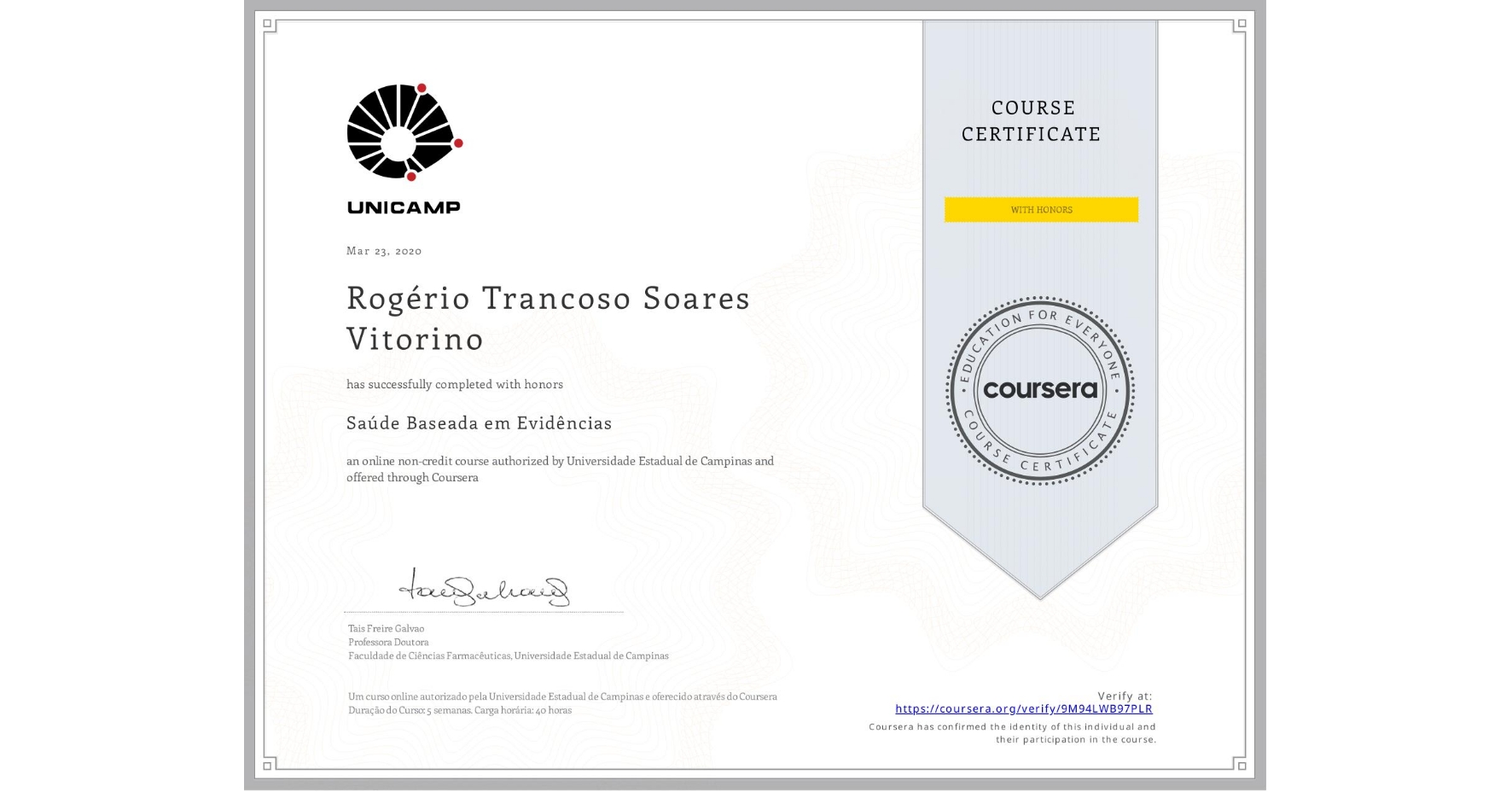View certificate for Rogério Trancoso Soares Vitorino, Saúde Baseada em Evidências, an online non-credit course authorized by Universidade Estadual de Campinas and offered through Coursera