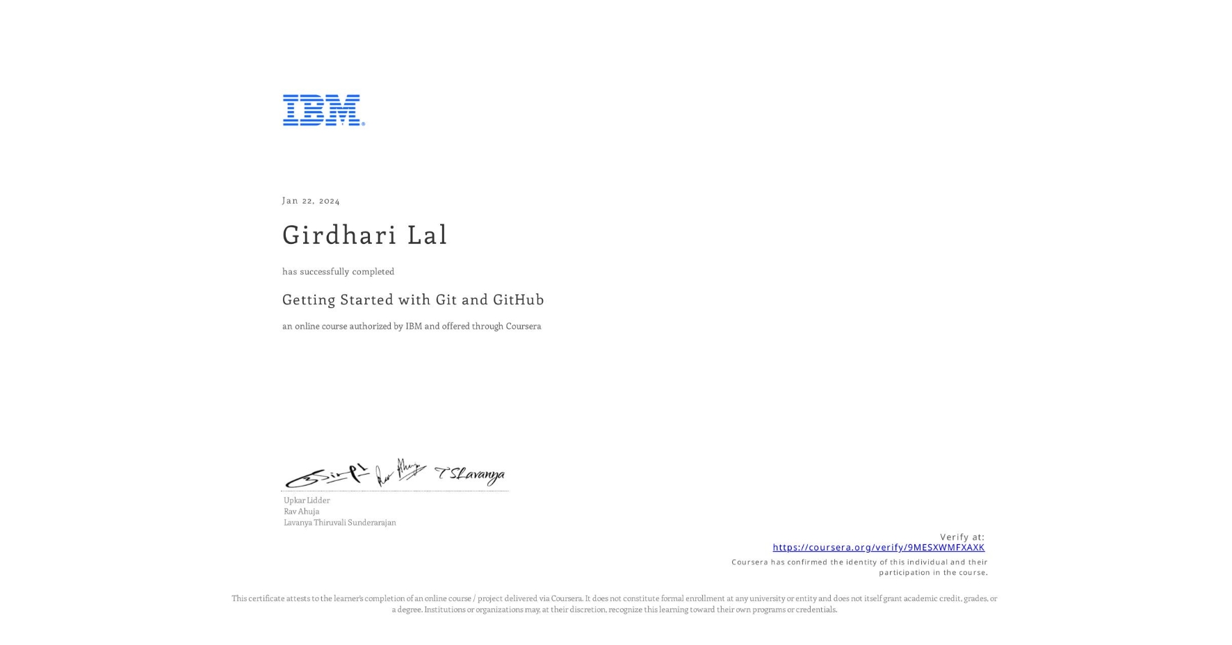 View certificate for Girdhari Lal, Getting Started with Git and GitHub, an online non-credit course authorized by IBM and offered through Coursera