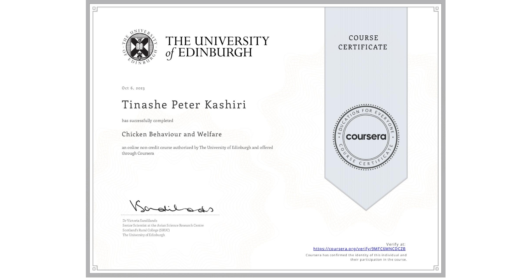View certificate for Tinashe Peter Kashiri, Chicken Behaviour and Welfare, an online non-credit course authorized by The University of Edinburgh and offered through Coursera