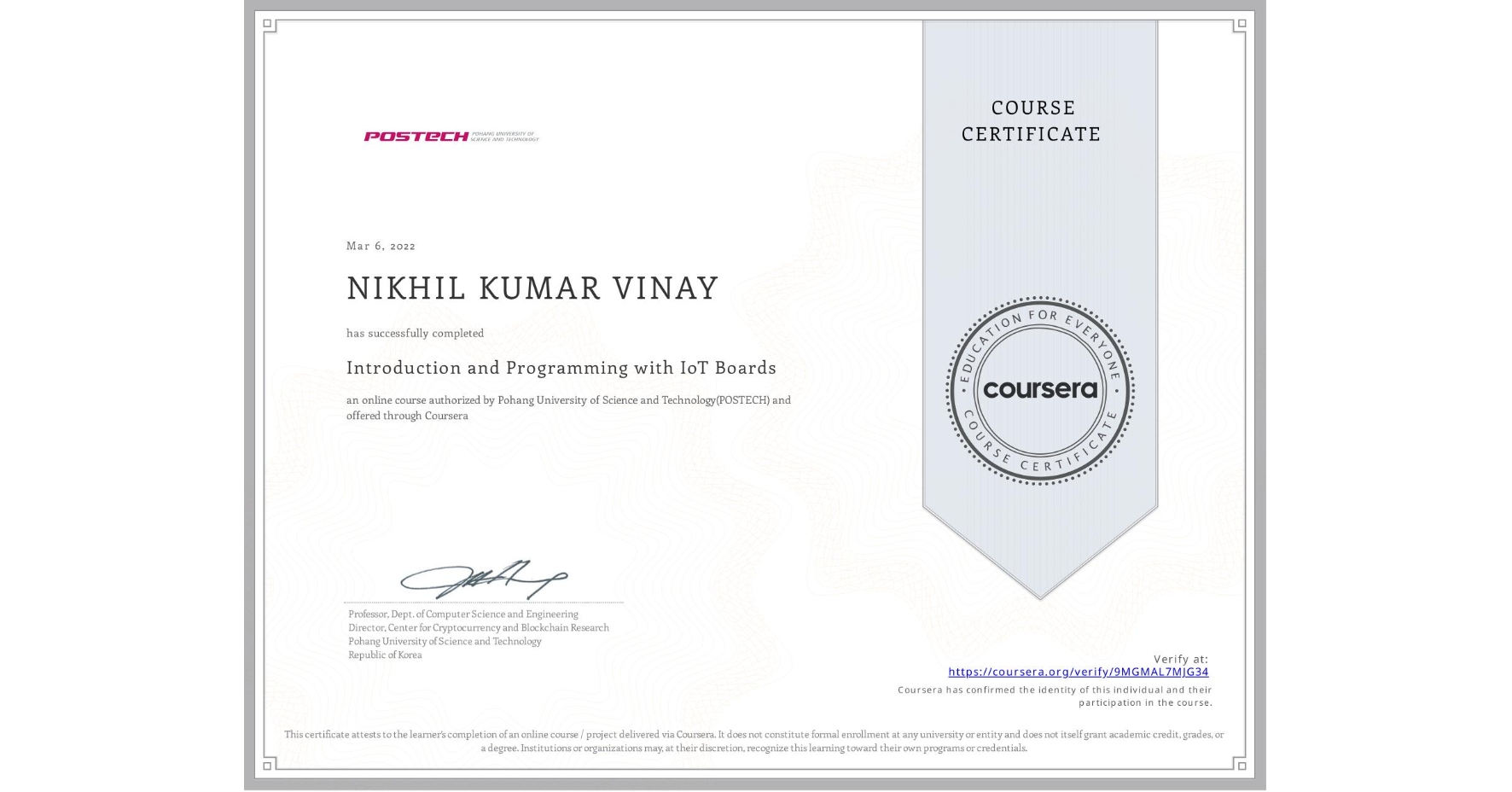 View certificate for NIKHIL KUMAR VINAY, Introduction and Programming with IoT Boards, an online non-credit course authorized by Pohang University of Science and Technology(POSTECH) and offered through Coursera