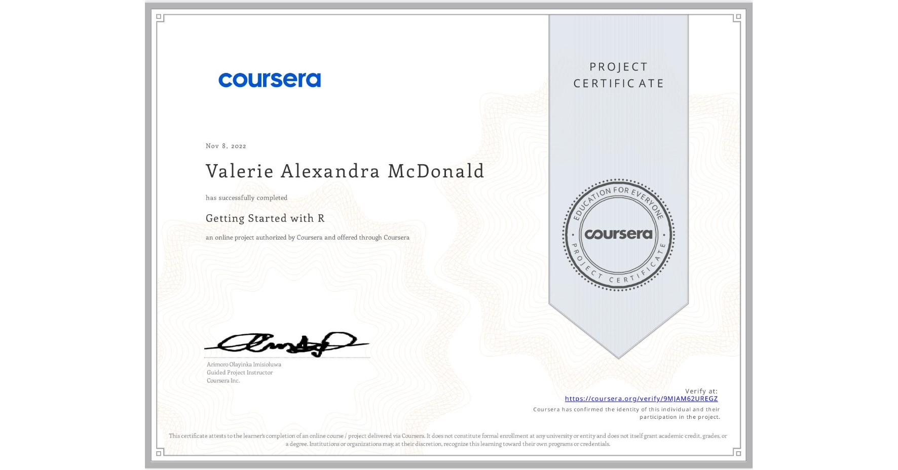 View certificate for Valerie Alexandra McDonald, Getting Started with R, an online non-credit course authorized by Coursera and offered through Coursera